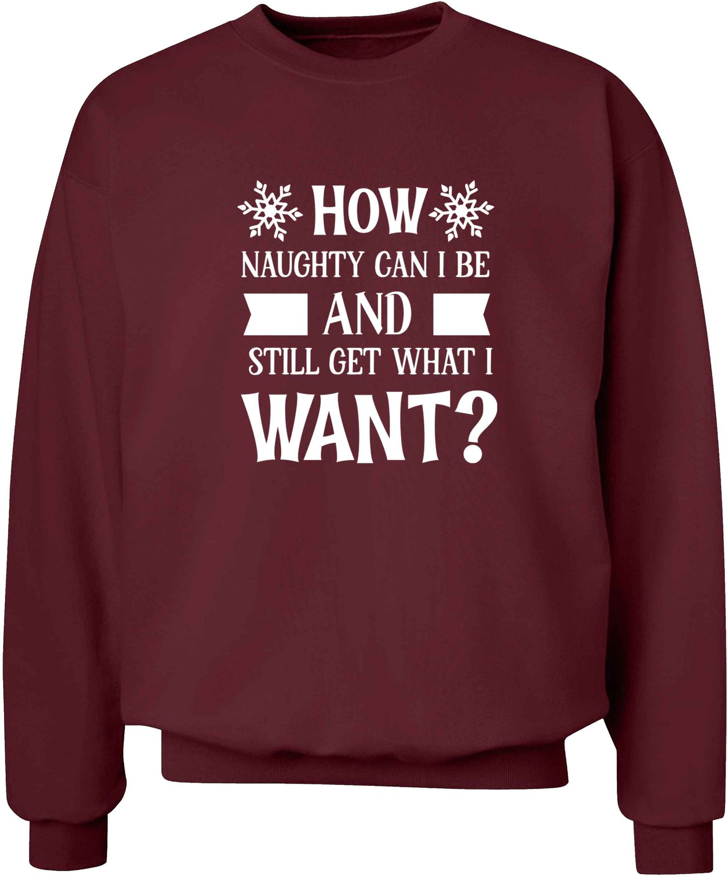 How naughty can I be and still get what I want? adult's unisex maroon sweater 2XL