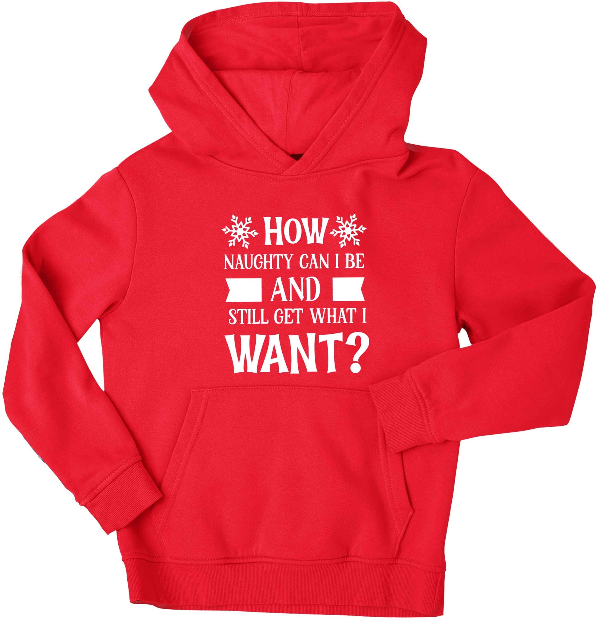 How naughty can I be and still get what I want? children's red hoodie 12-13 Years