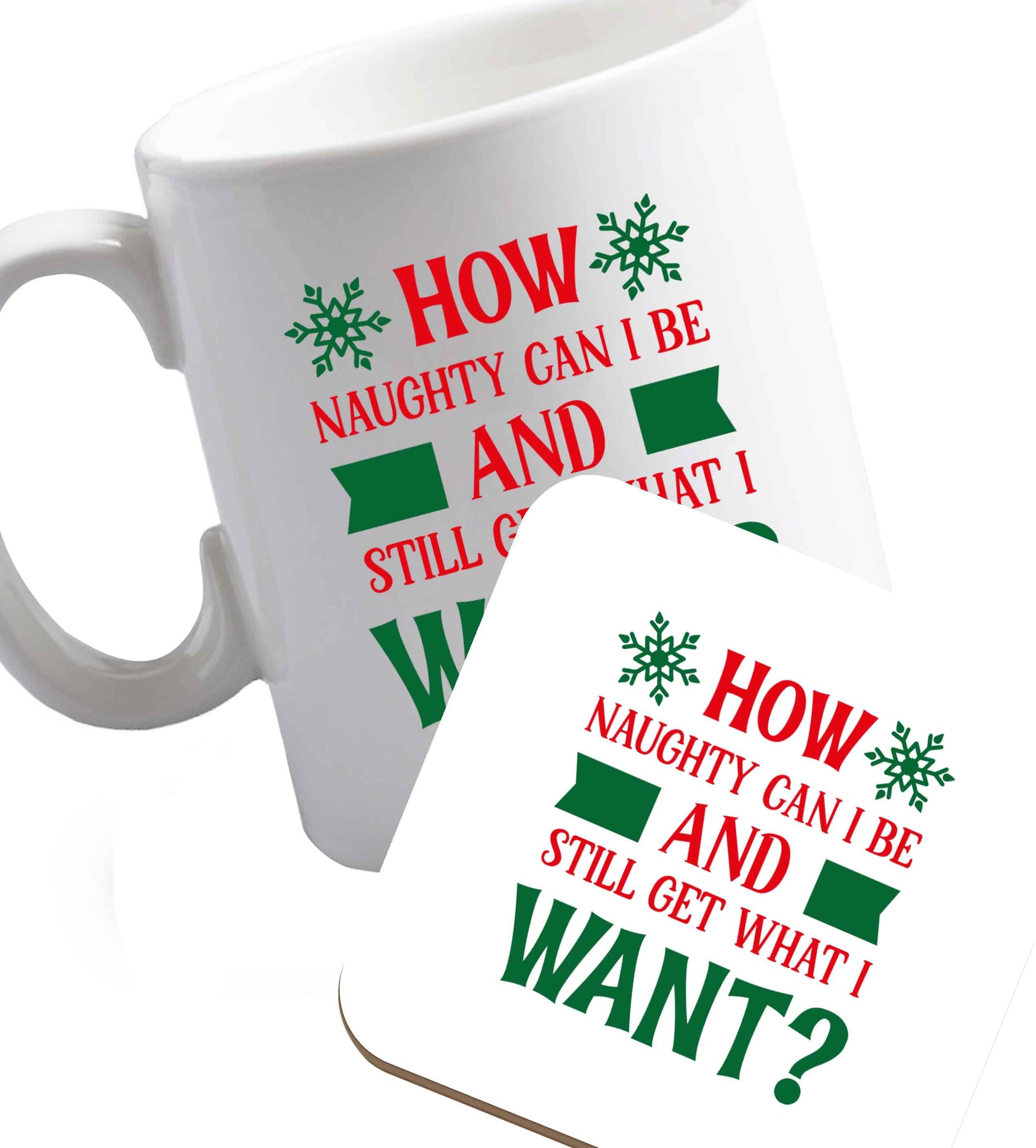 10 oz How naughty can I be and still get what I want? ceramic mug and coaster set right handed