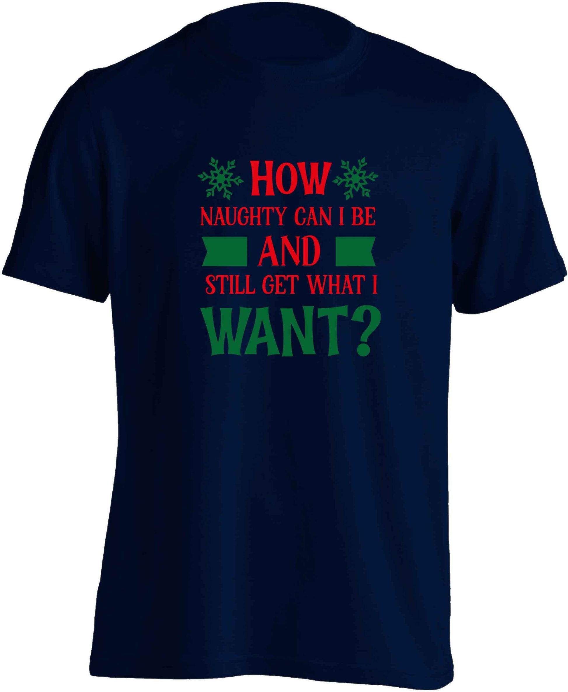 How naughty can I be and still get what I want? adults unisex navy Tshirt 2XL