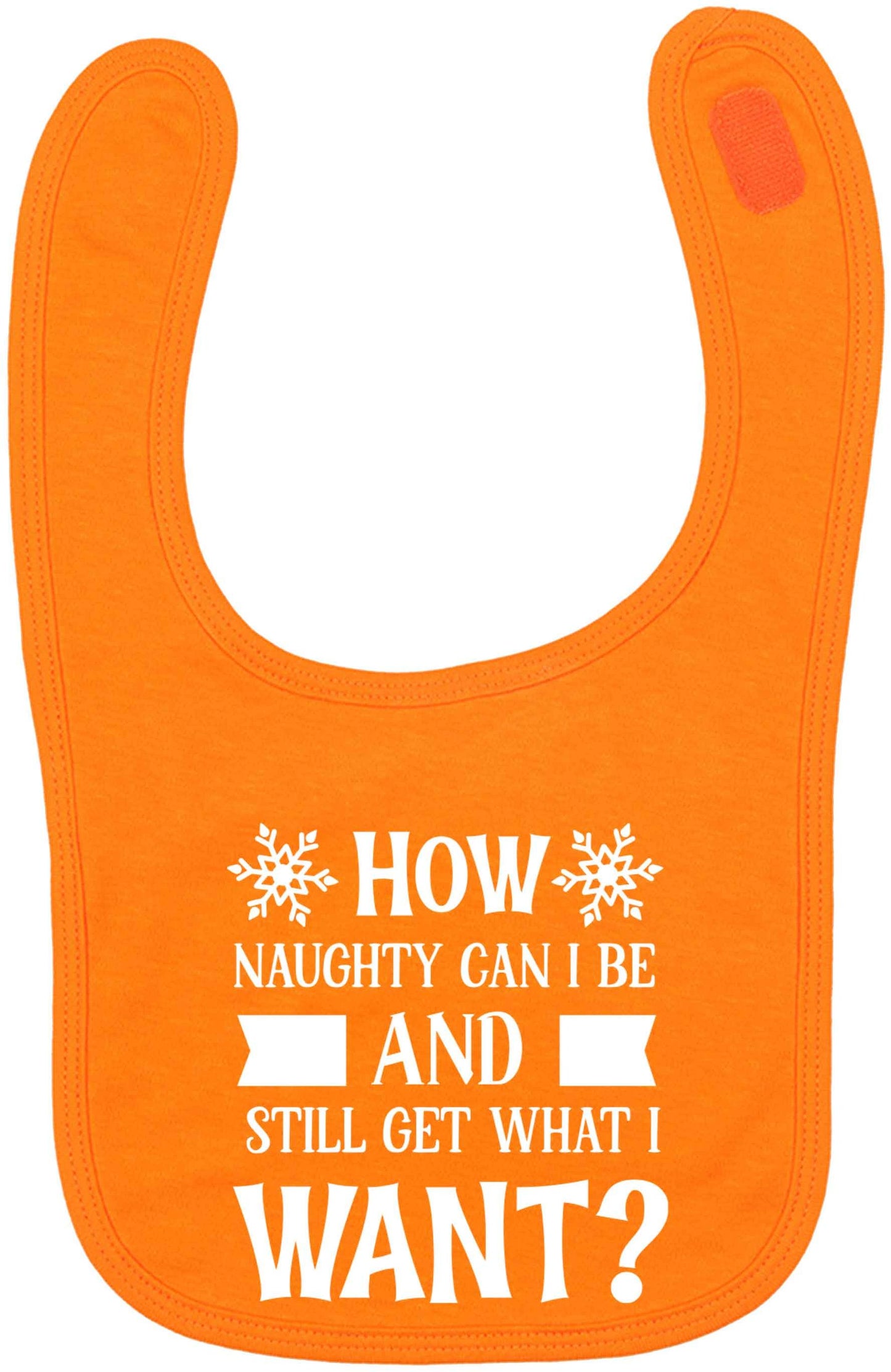 How naughty can I be and still get what I want? orange baby bib