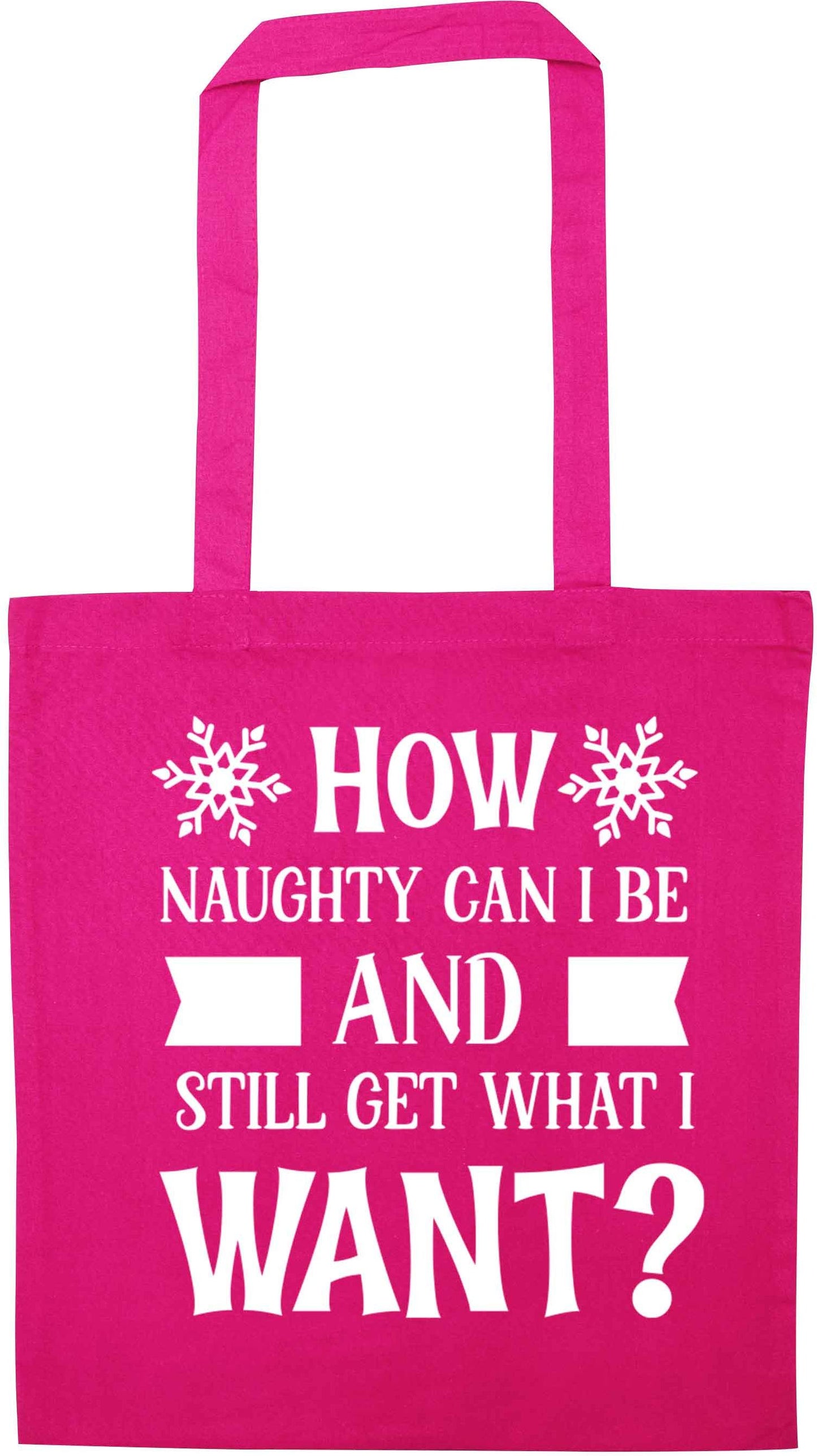 How naughty can I be and still get what I want? pink tote bag