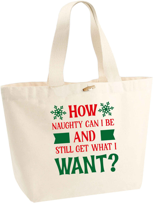 How naughty can I be and still get what I want? organic cotton premium tote bag with wooden toggle in natural