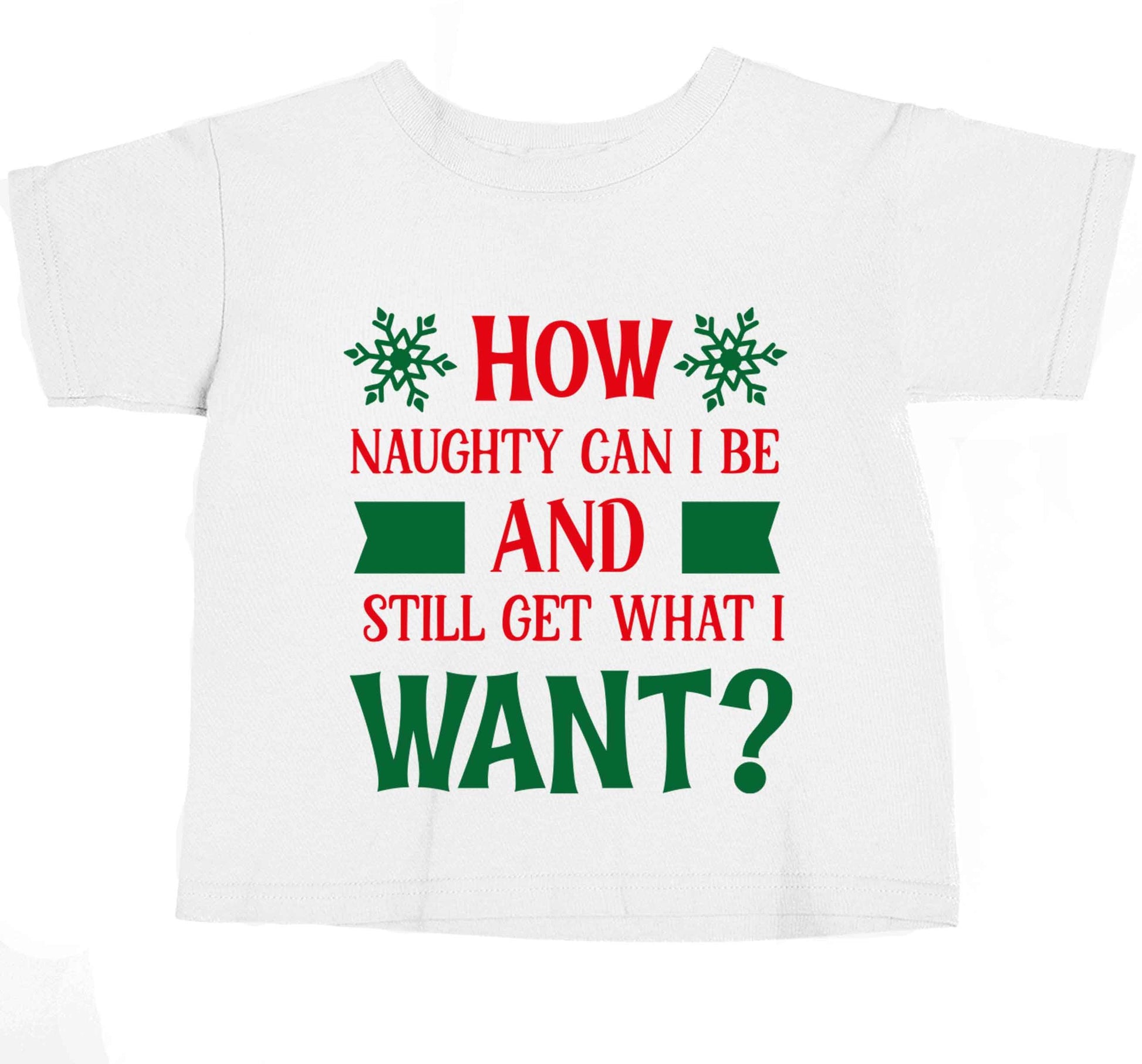 How naughty can I be and still get what I want? baby toddler Tshirt 2 Years