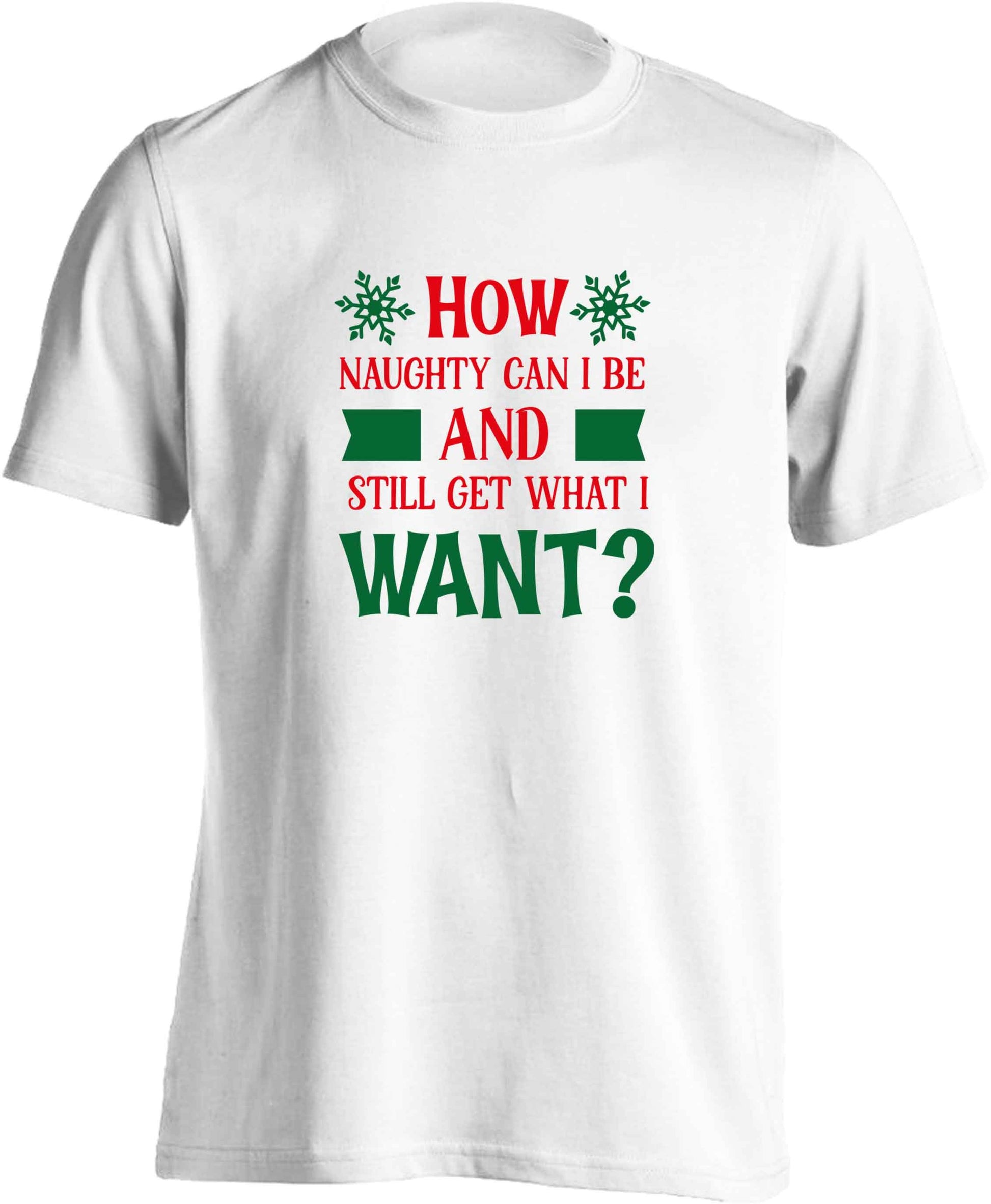 How naughty can I be and still get what I want? adults unisex white Tshirt 2XL