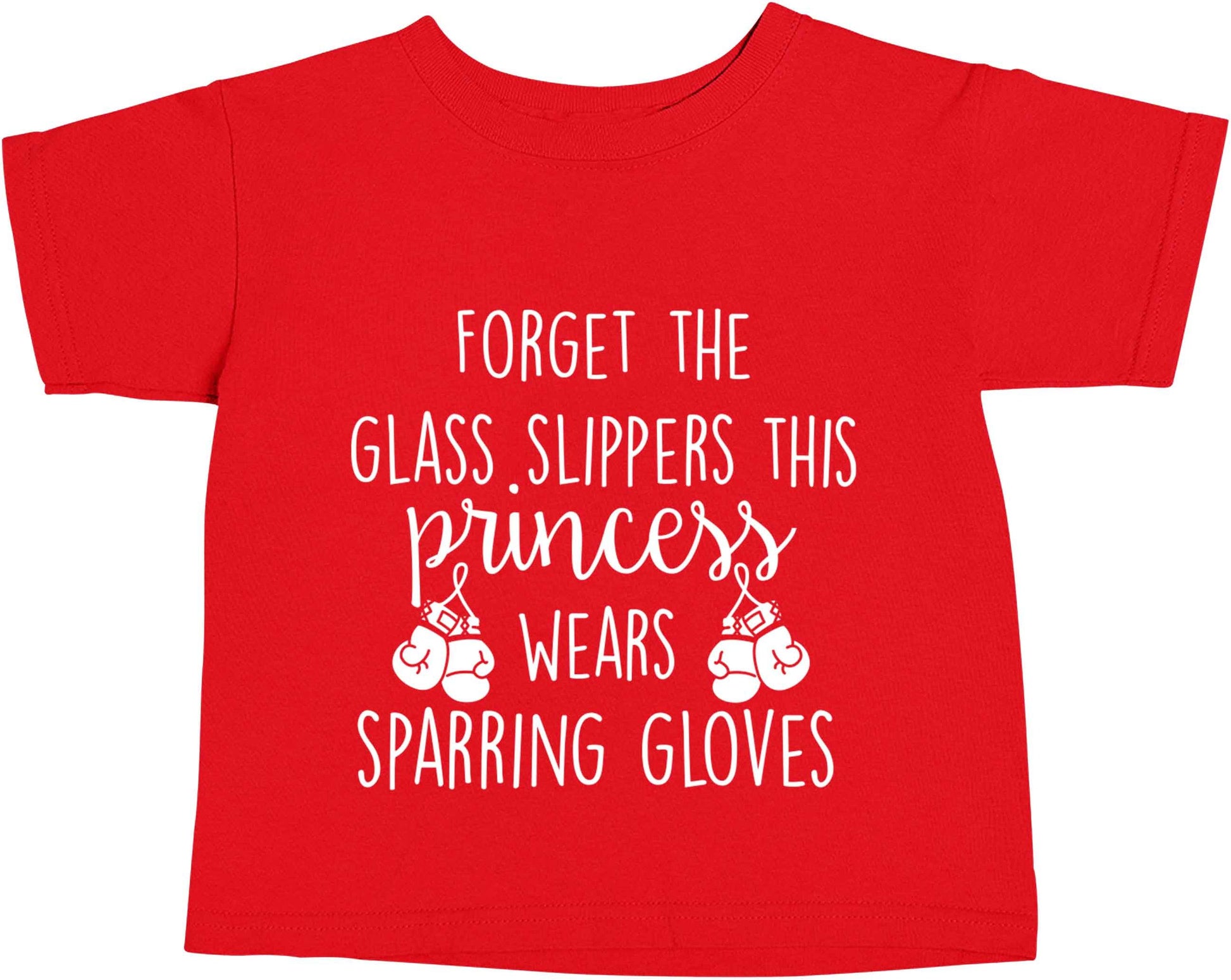 Forget the glass slippers this princess wears sparring gloves red baby toddler Tshirt 2 Years