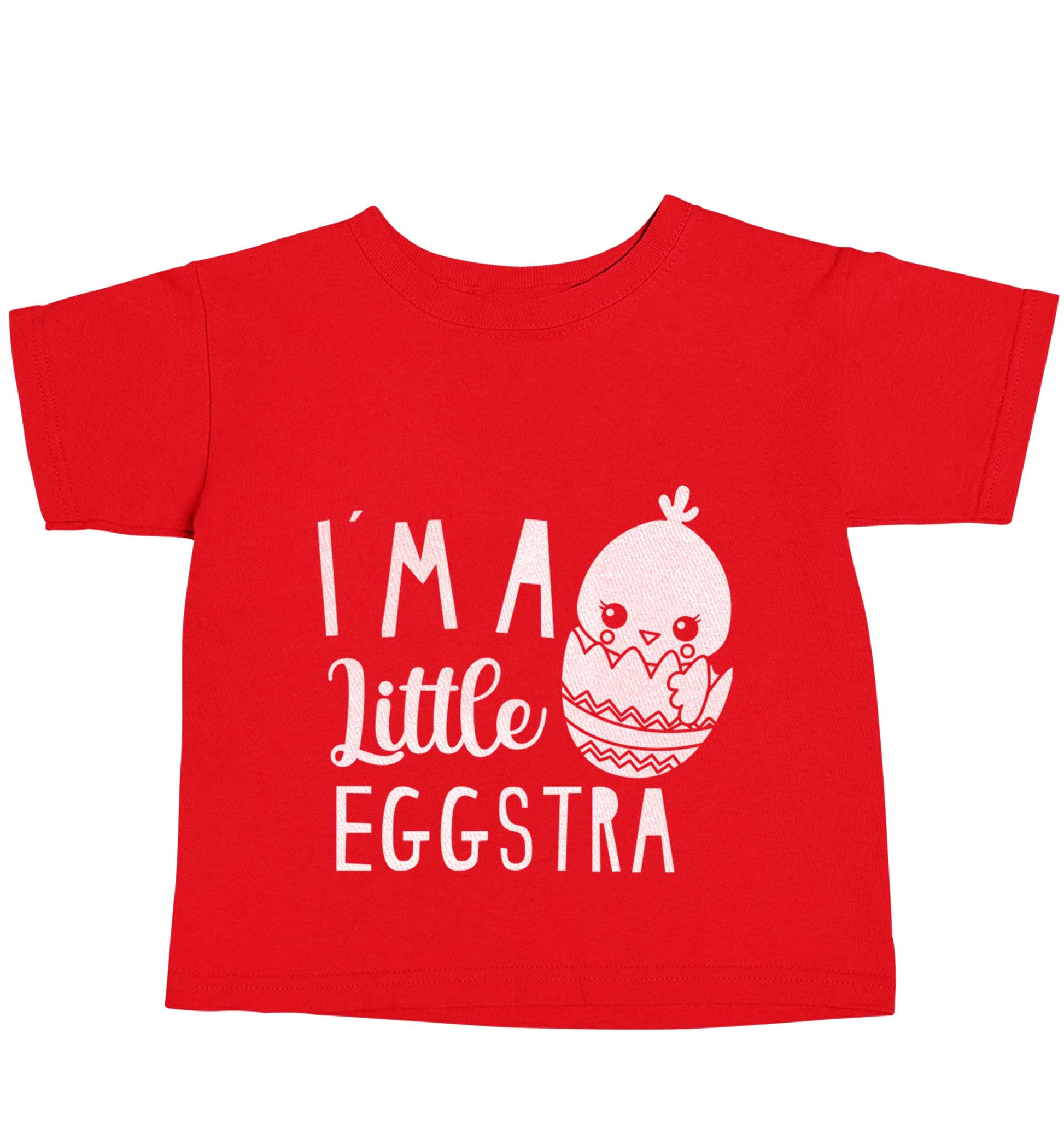 I'm a little eggstra red baby toddler Tshirt 2 Years