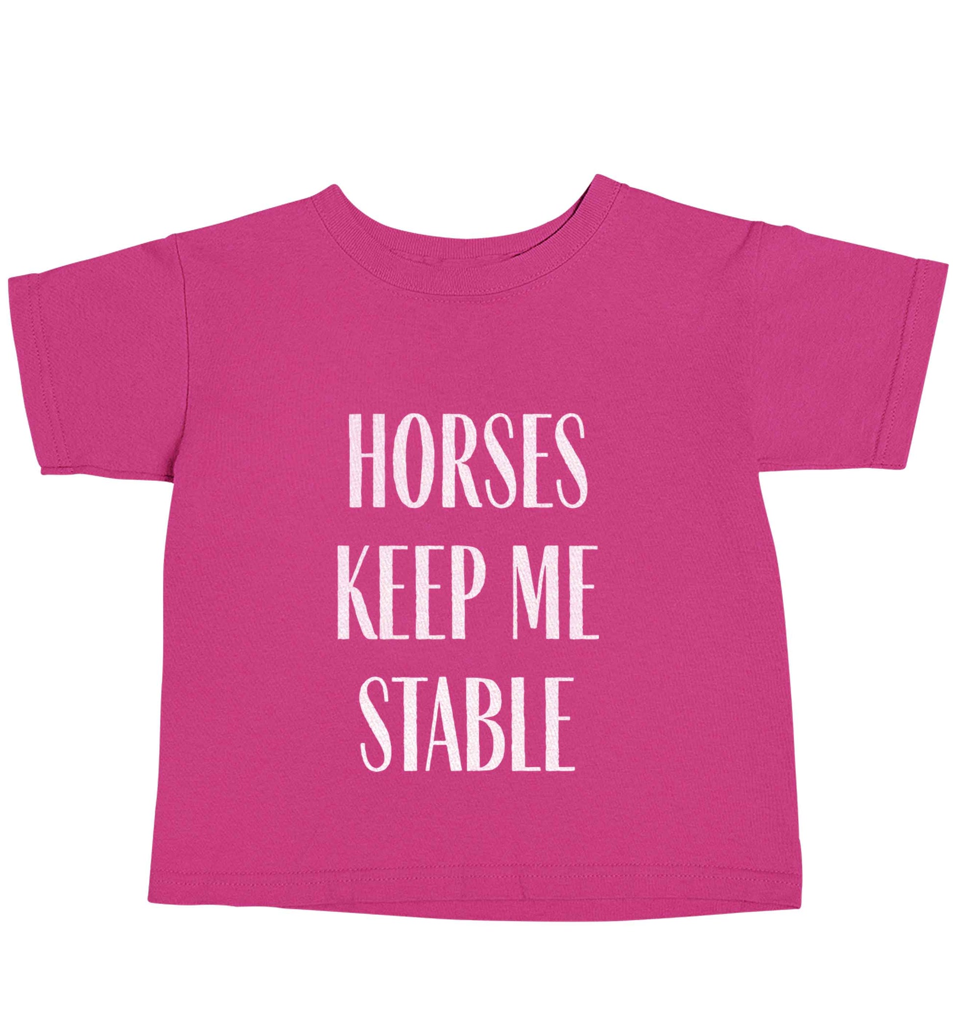 Horses keep me stable pink baby toddler Tshirt 2 Years