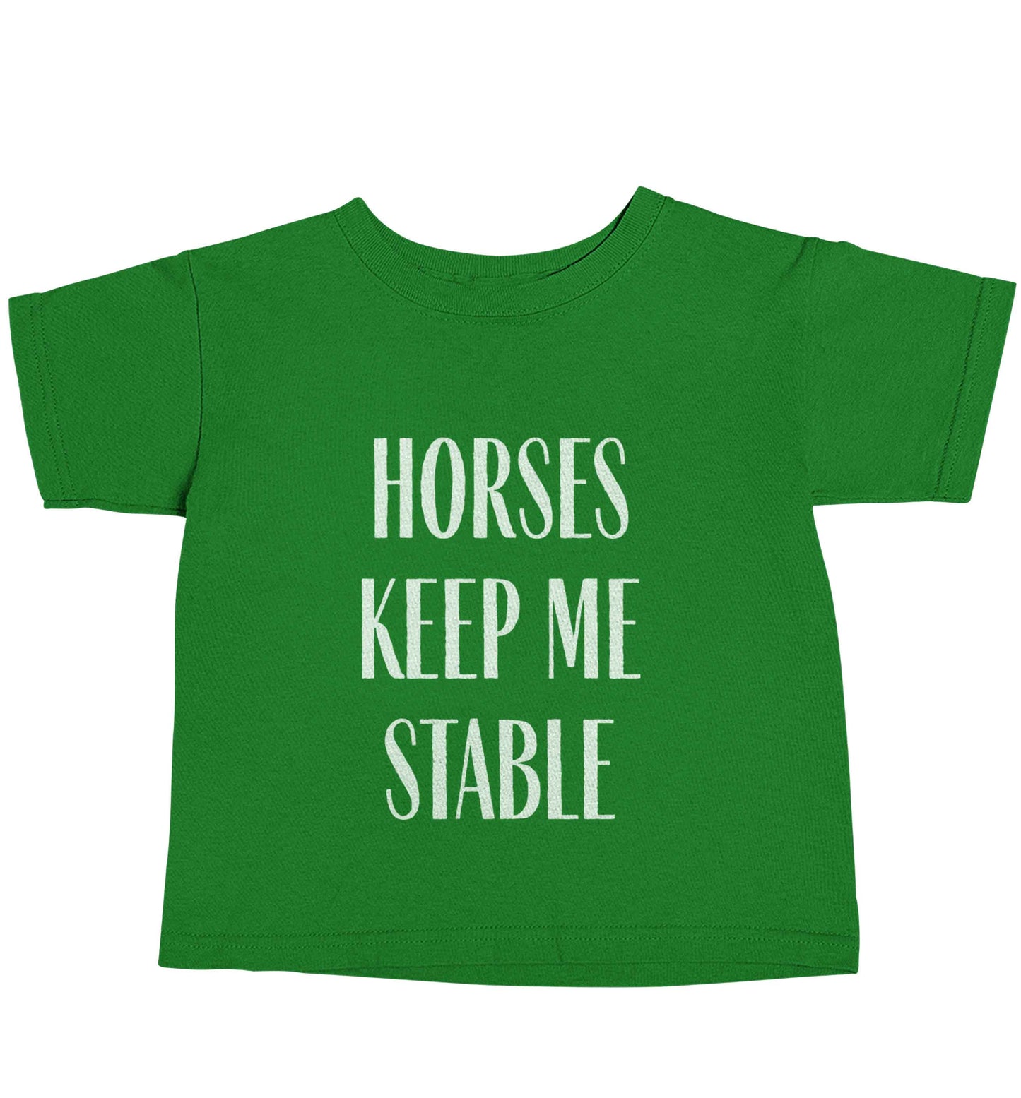 Horses keep me stable green baby toddler Tshirt 2 Years