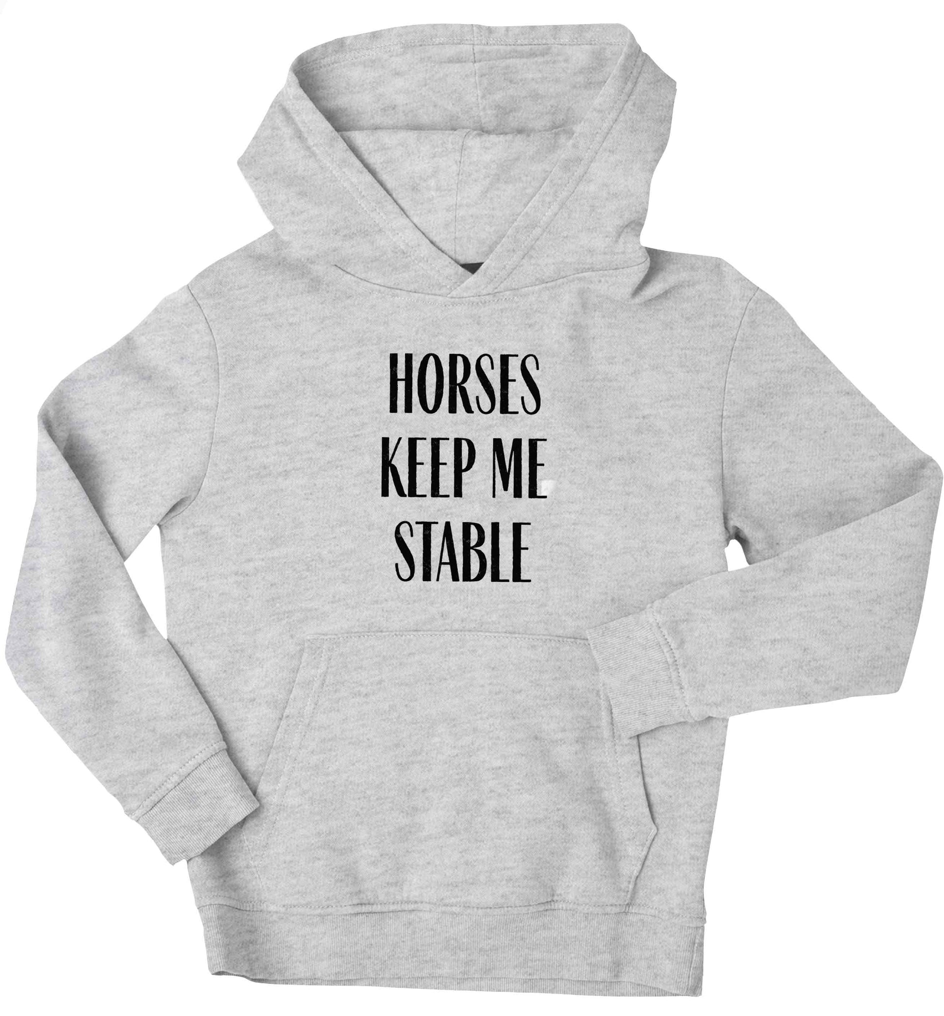 Horses keep me stable children's grey hoodie 12-13 Years