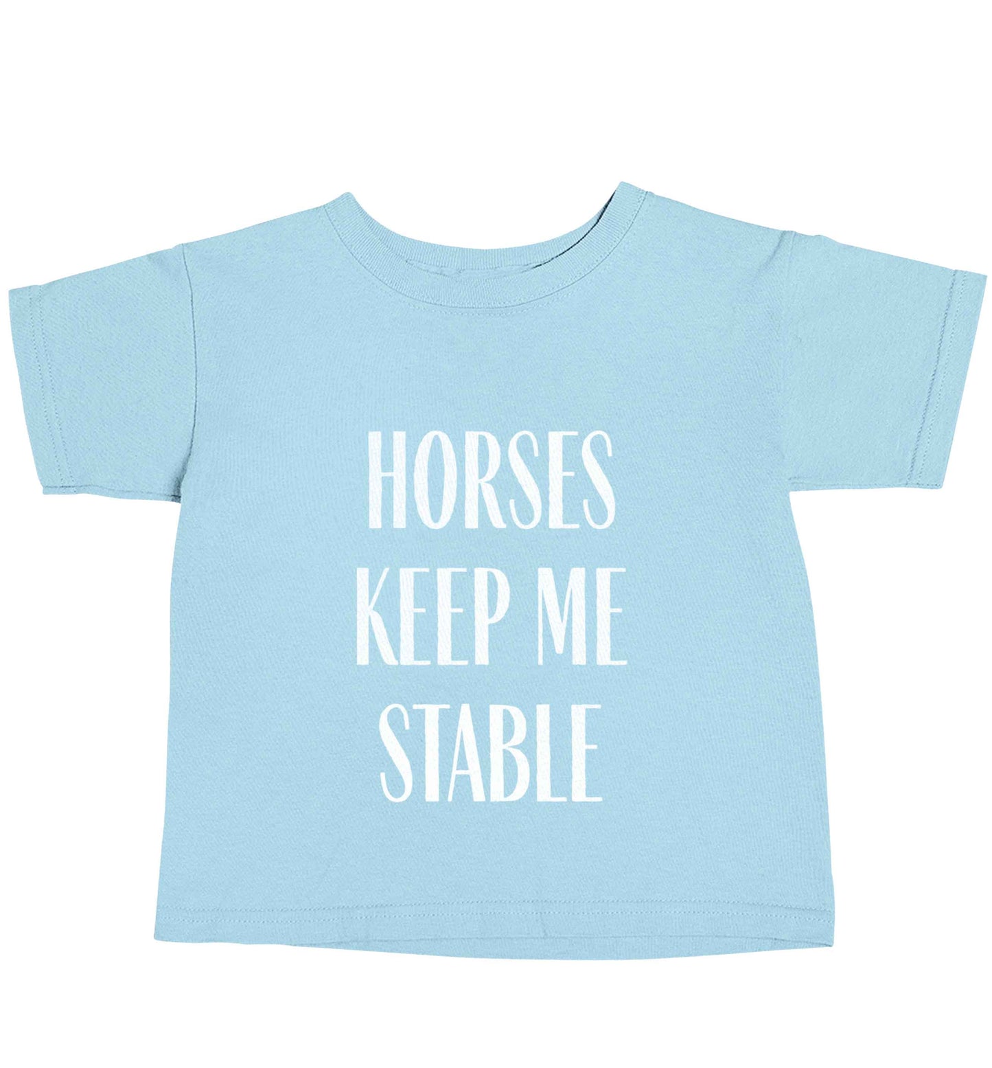 Horses keep me stable light blue baby toddler Tshirt 2 Years