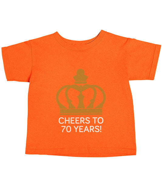 Cheers to 70 years! orange baby toddler Tshirt 2 Years