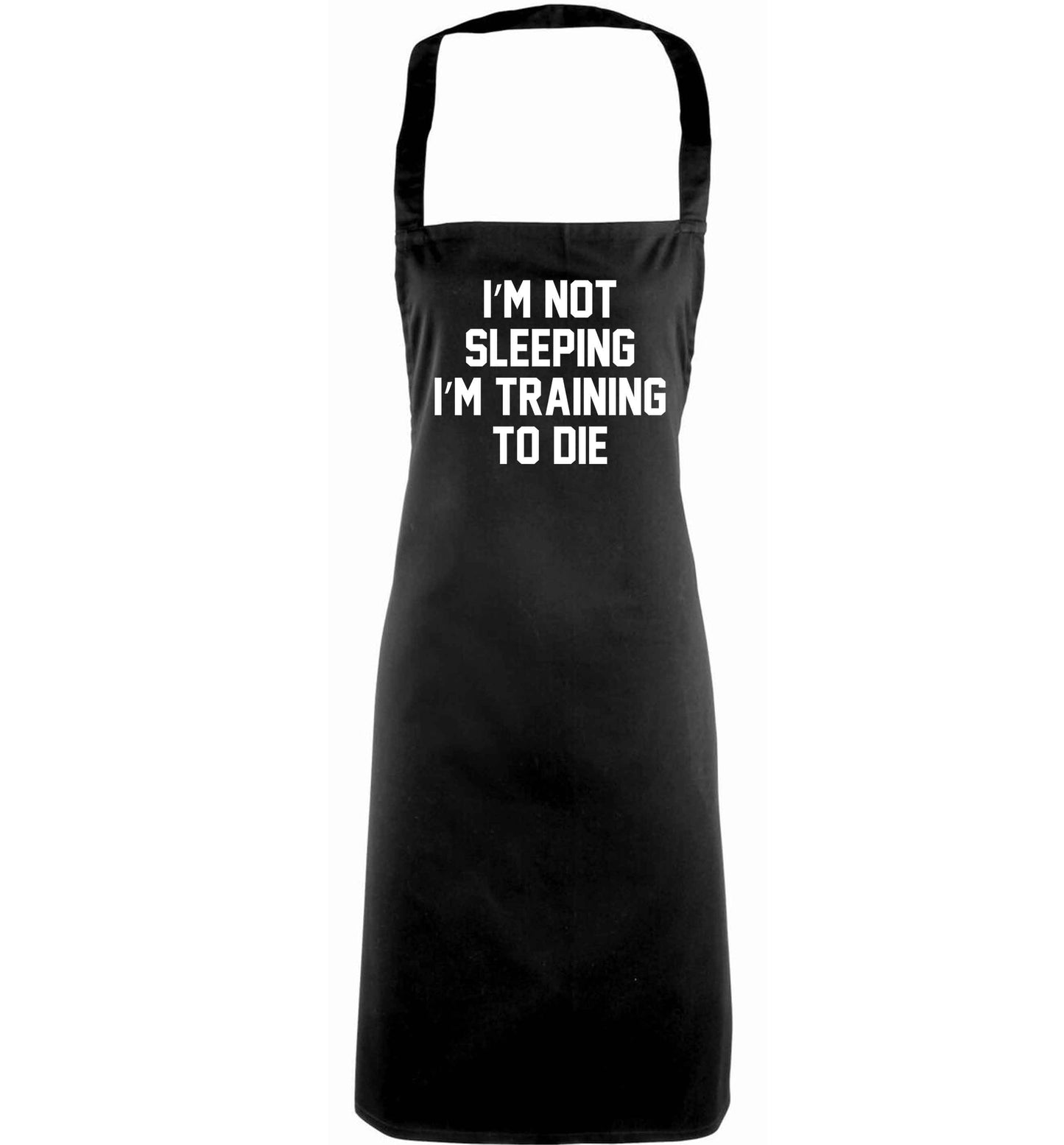 I'm not sleeping I'm training to die adults black apron