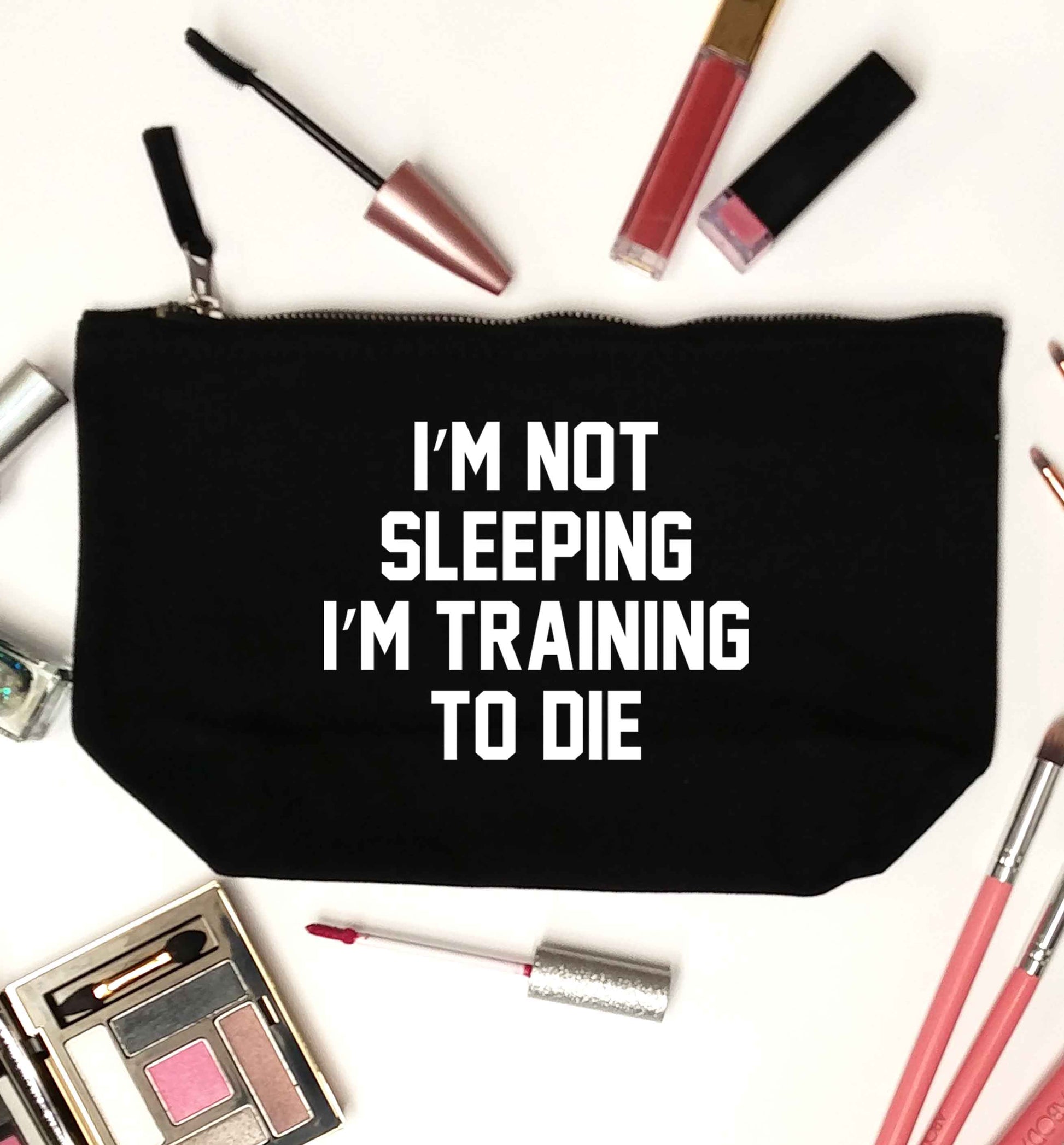 I'm not sleeping I'm training to die black makeup bag