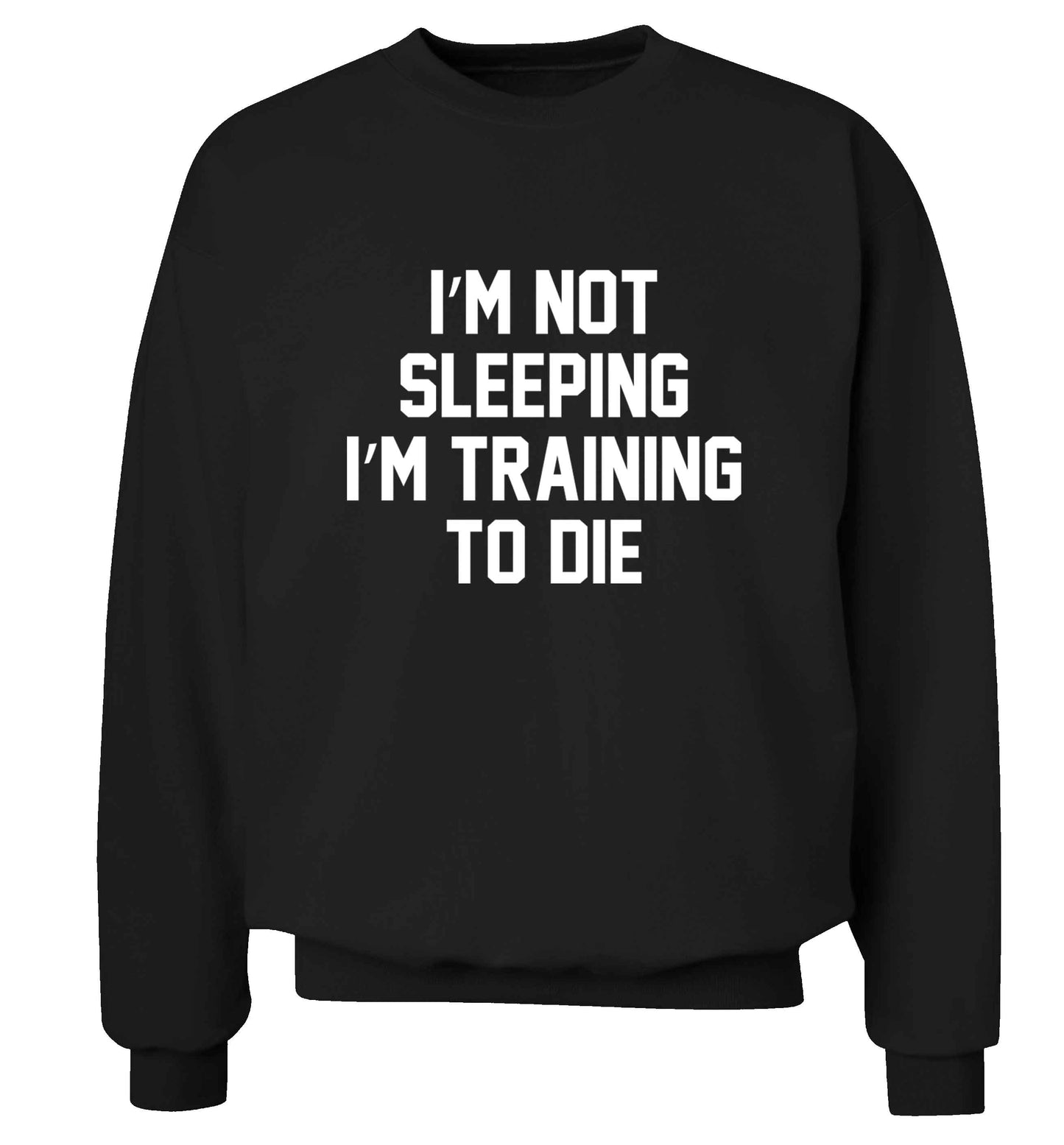 I'm not sleeping I'm training to die adult's unisex black sweater 2XL