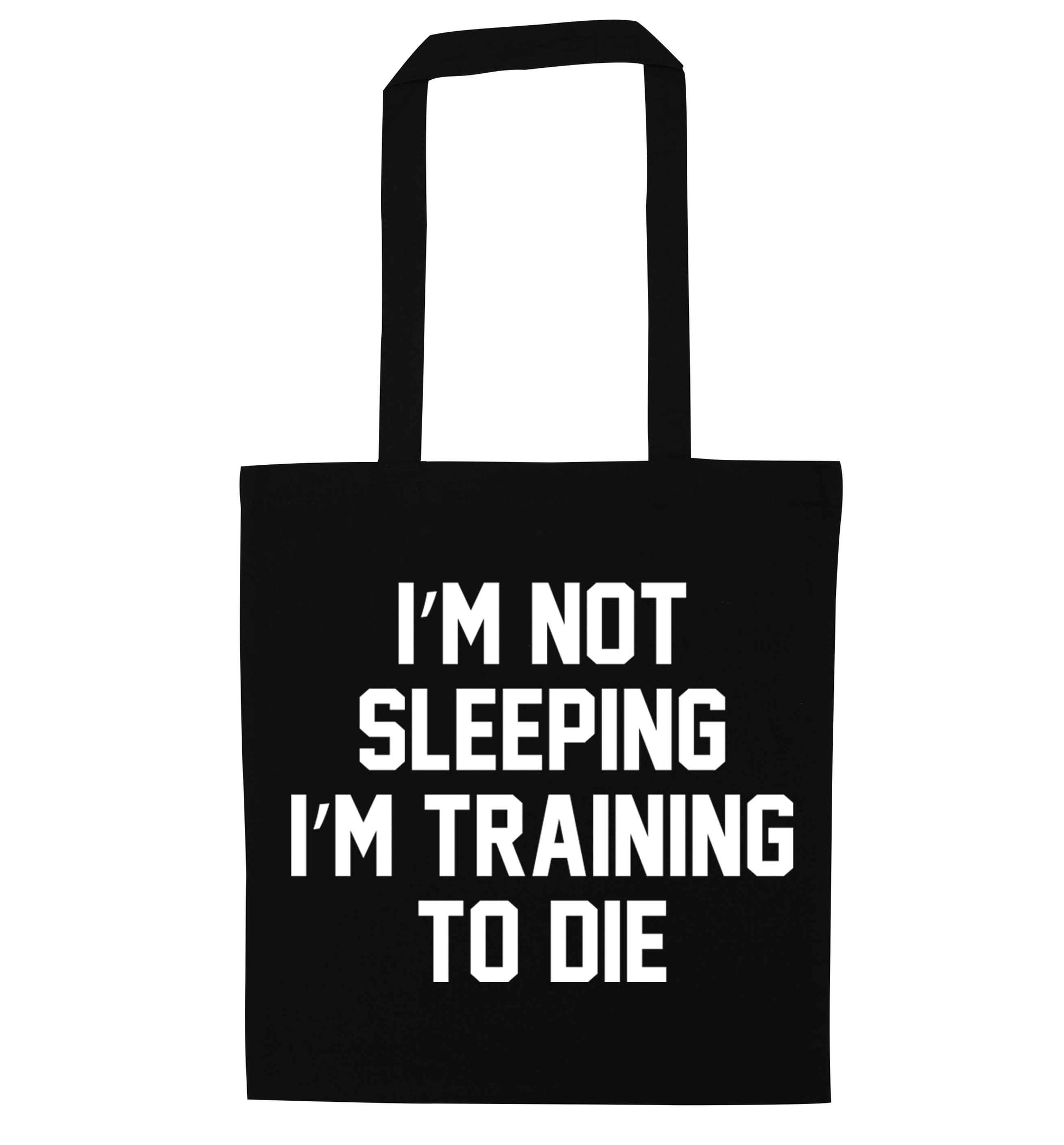I'm not sleeping I'm training to die black tote bag