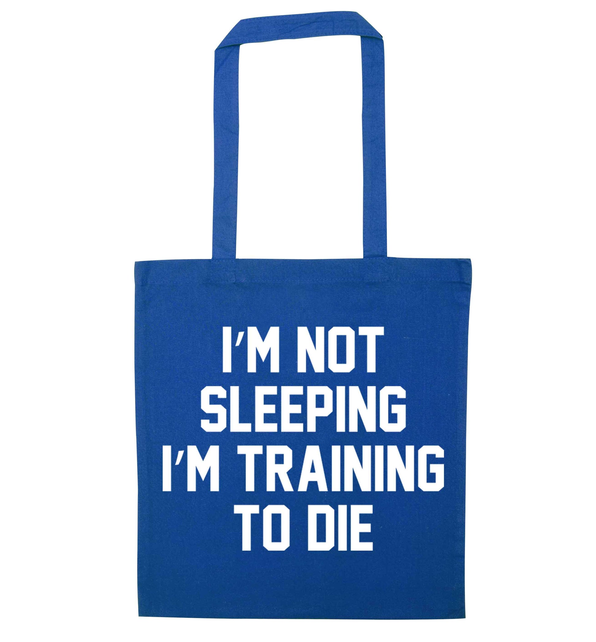 I'm not sleeping I'm training to die blue tote bag