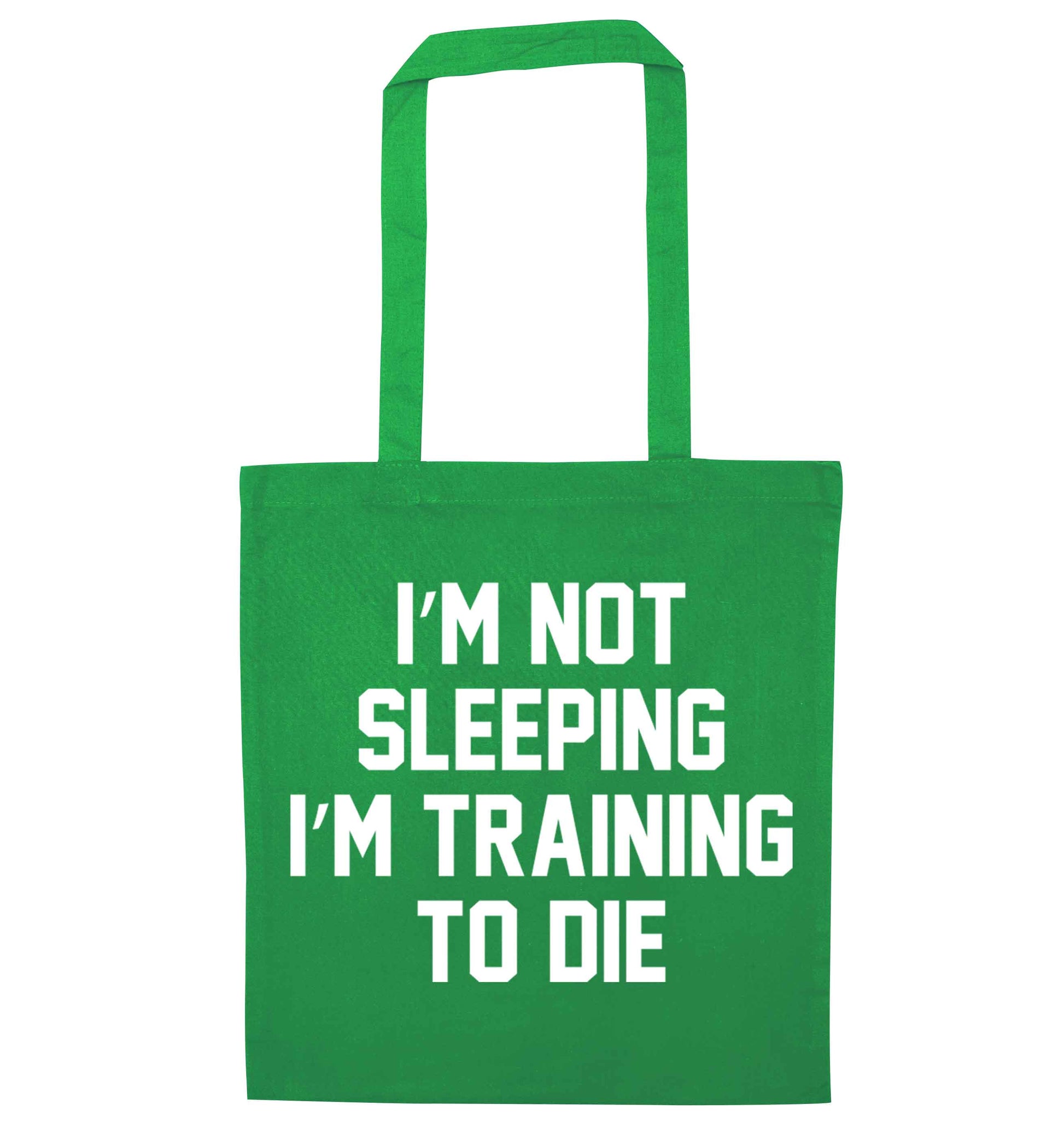 I'm not sleeping I'm training to die green tote bag