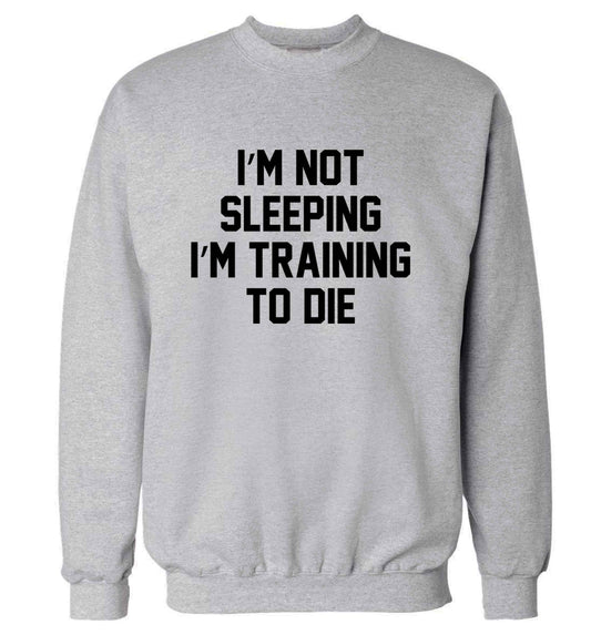 I'm not sleeping I'm training to die adult's unisex grey sweater 2XL