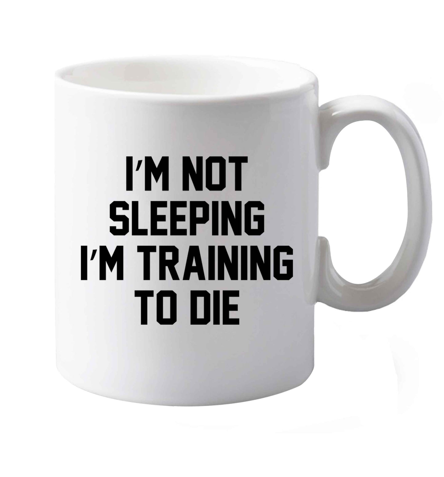 10 oz I'm not sleeping I'm training to die ceramic mug both sides