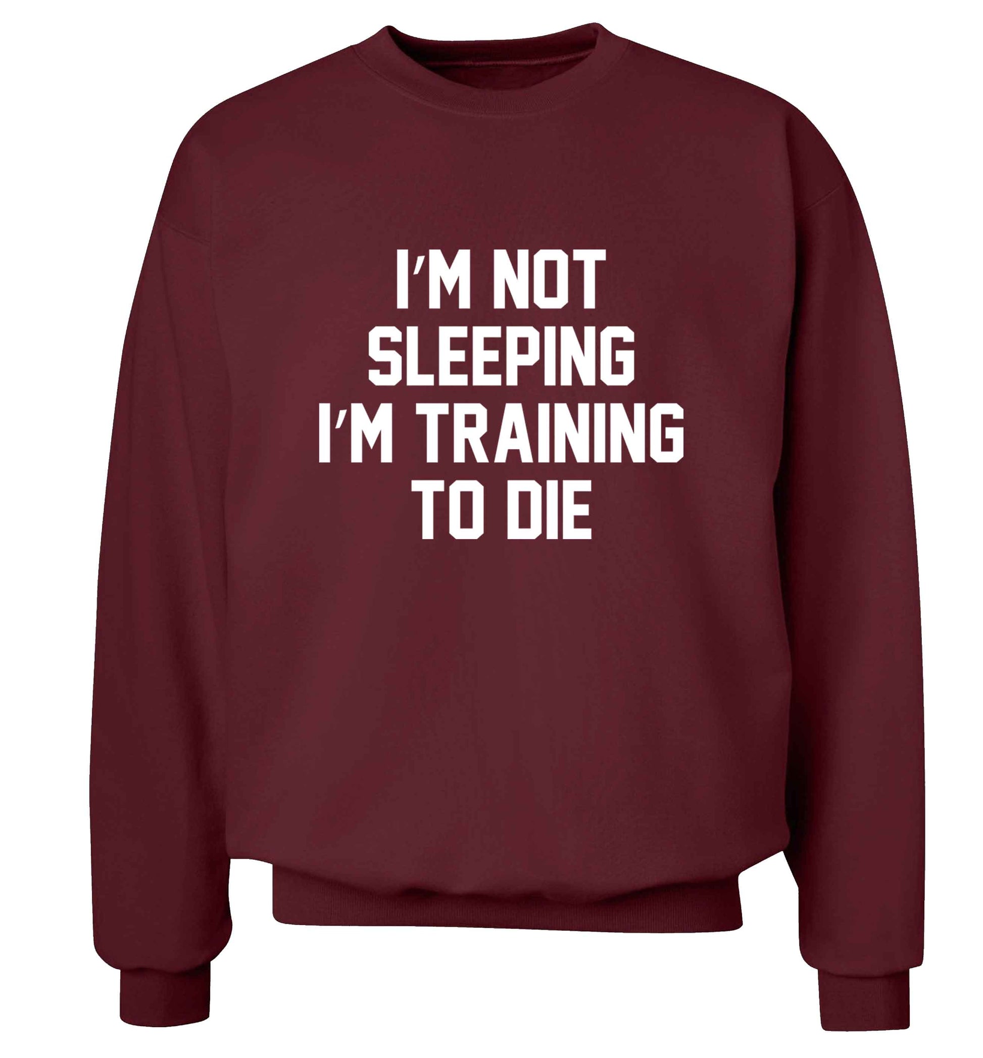 I'm not sleeping I'm training to die adult's unisex maroon sweater 2XL