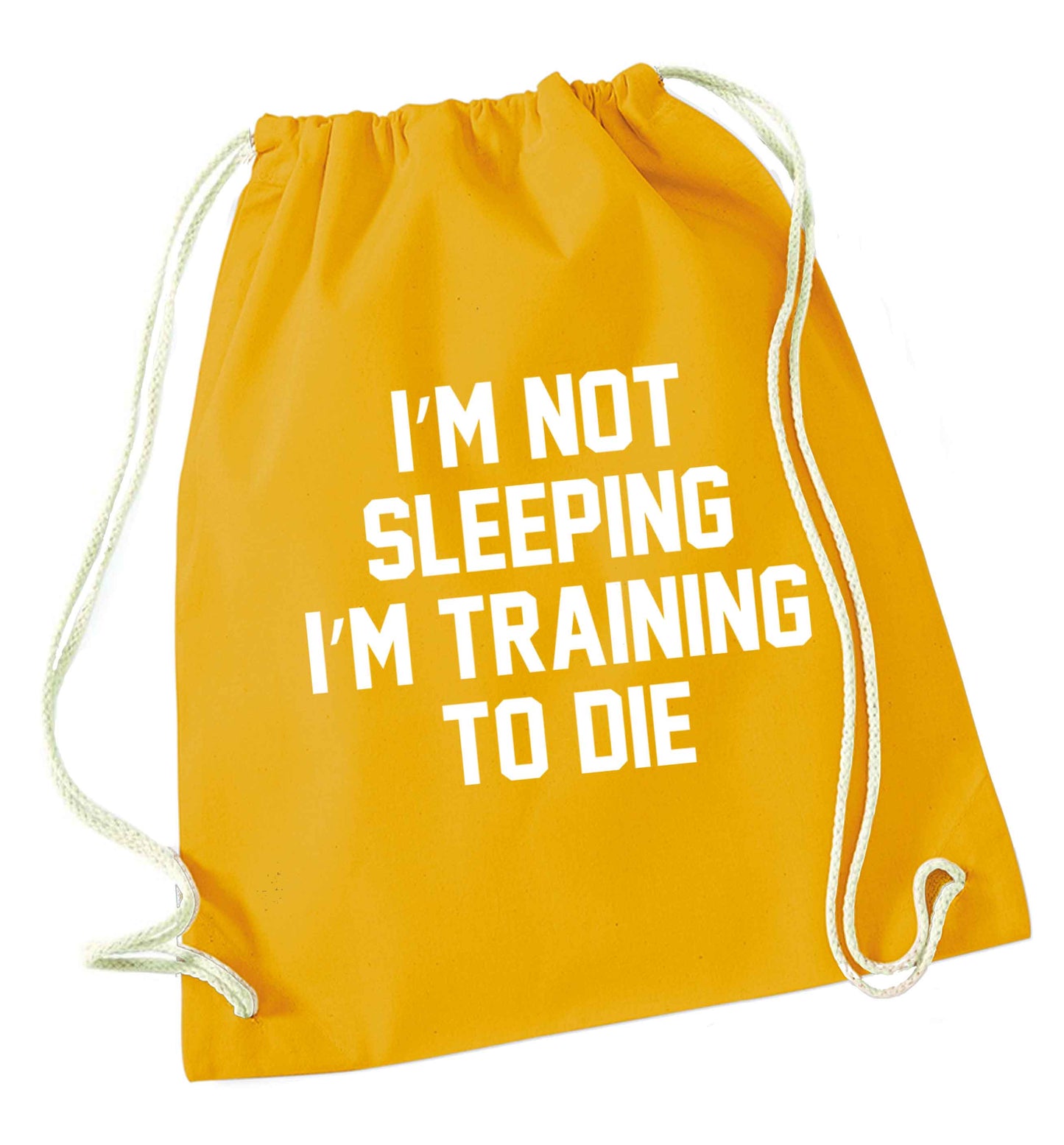 I'm not sleeping I'm training to die mustard drawstring bag