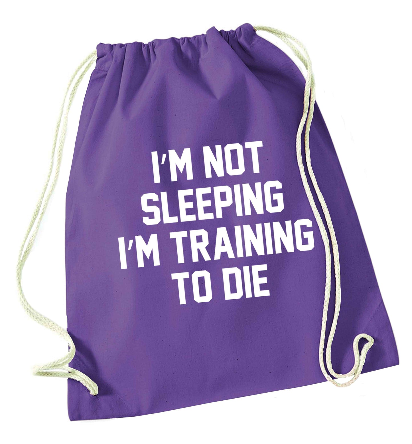 I'm not sleeping I'm training to die purple drawstring bag