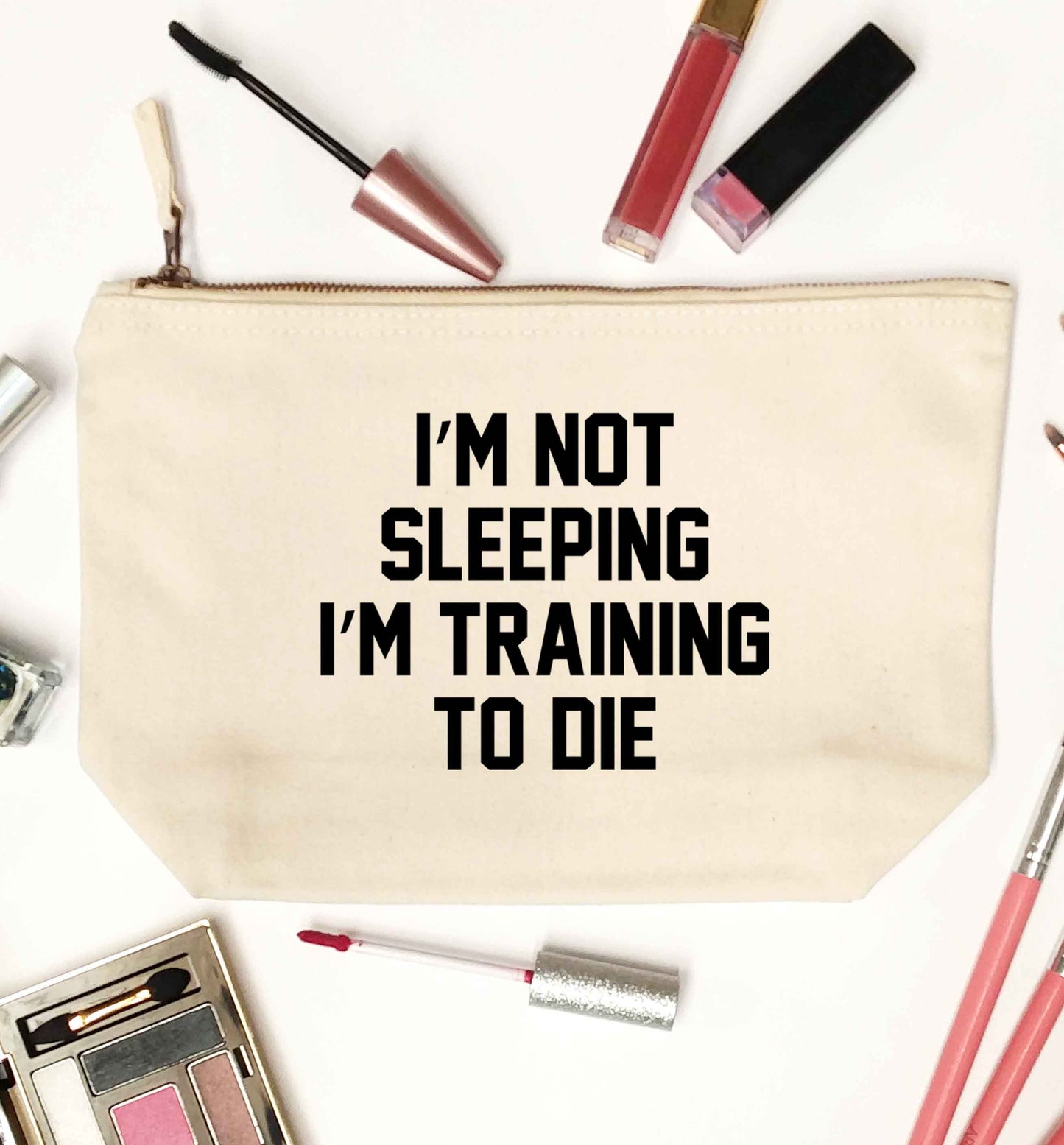 I'm not sleeping I'm training to die natural makeup bag