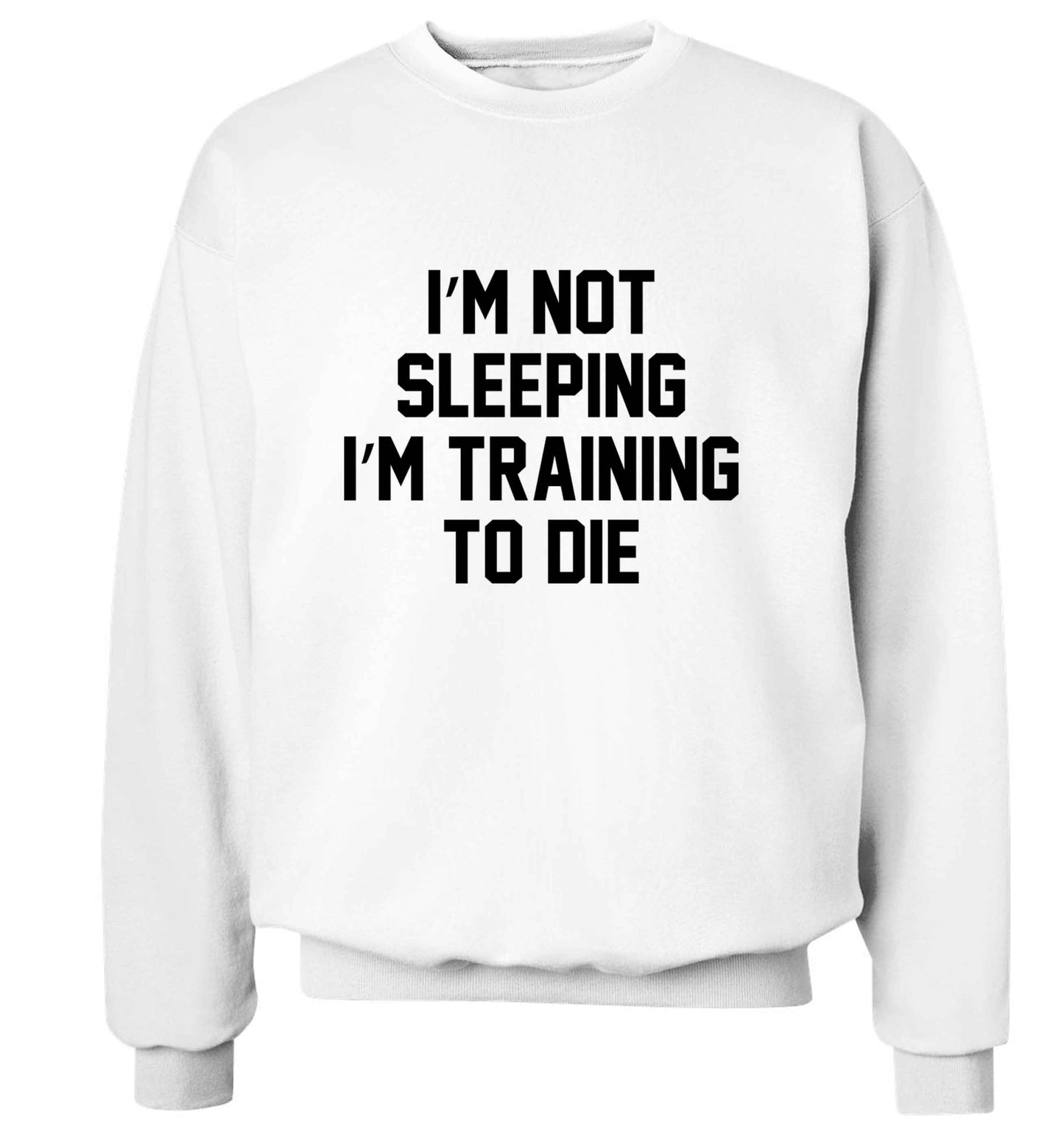 I'm not sleeping I'm training to die adult's unisex white sweater 2XL