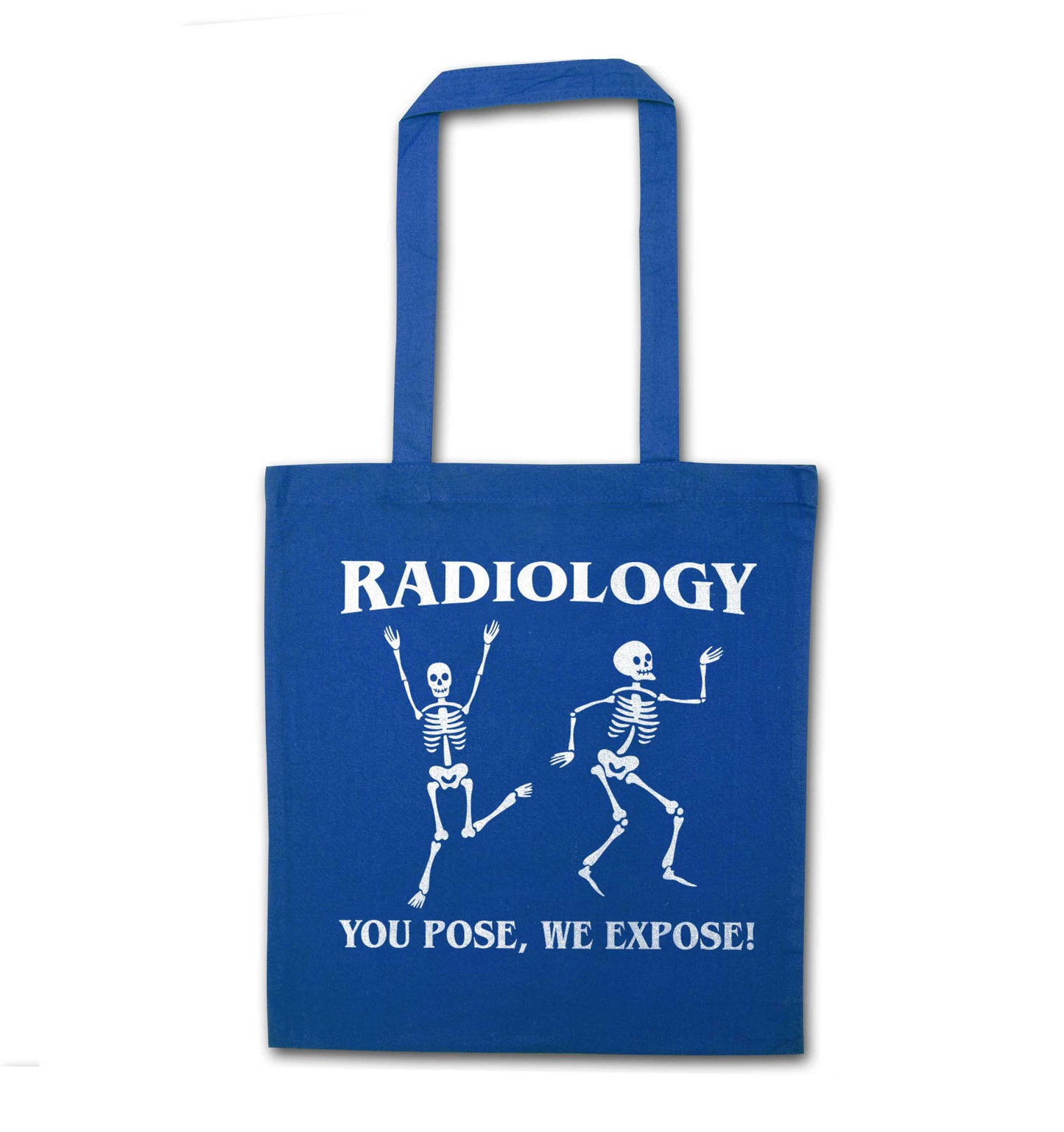 Radiology you pose we expose blue tote bag