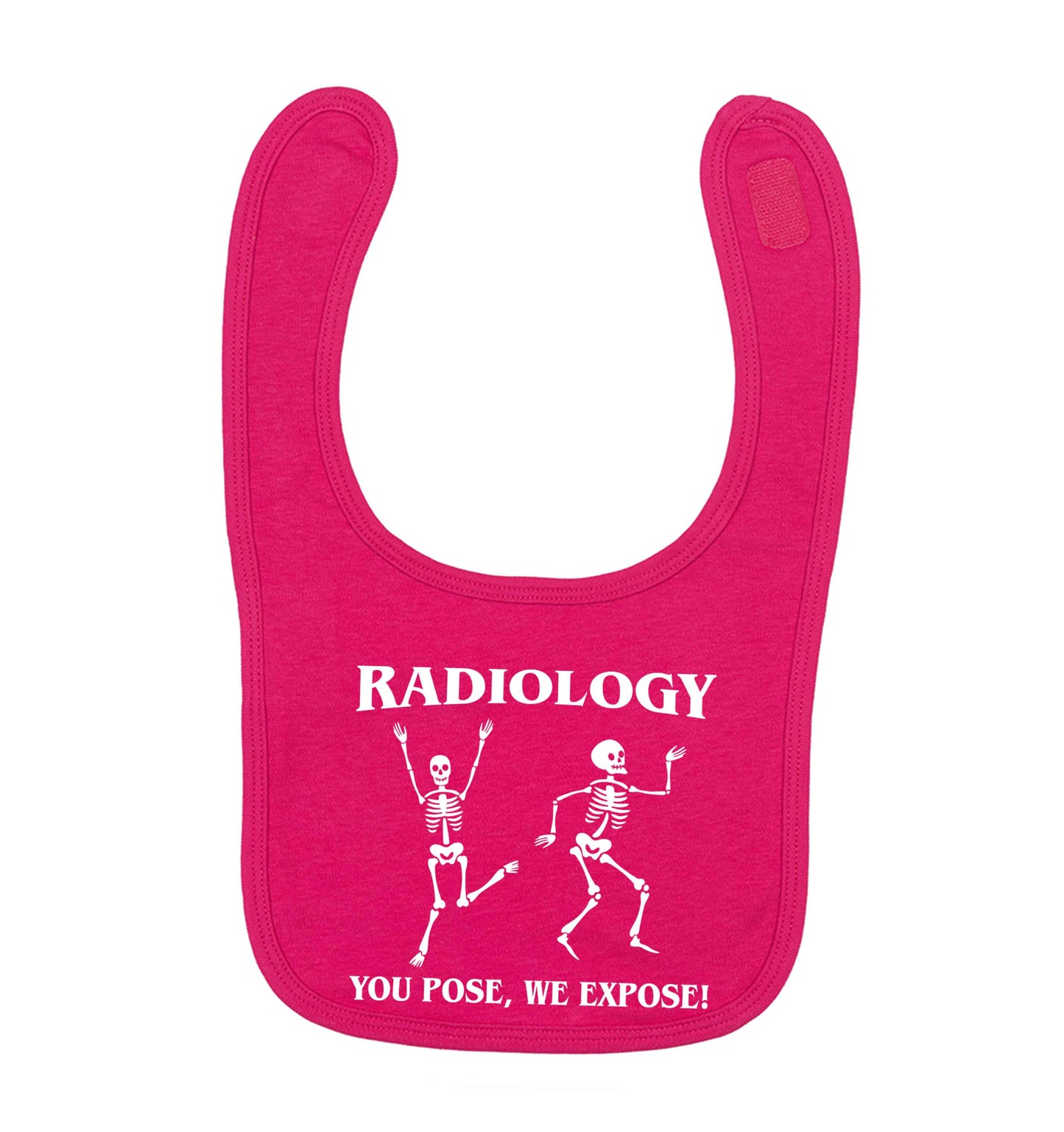 Radiology you pose we expose dark pink baby bib