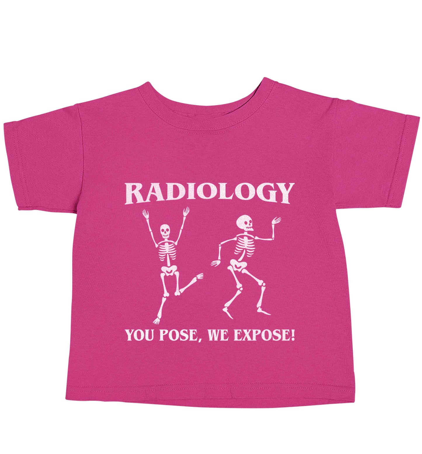 Radiology you pose we expose pink baby toddler Tshirt 2 Years