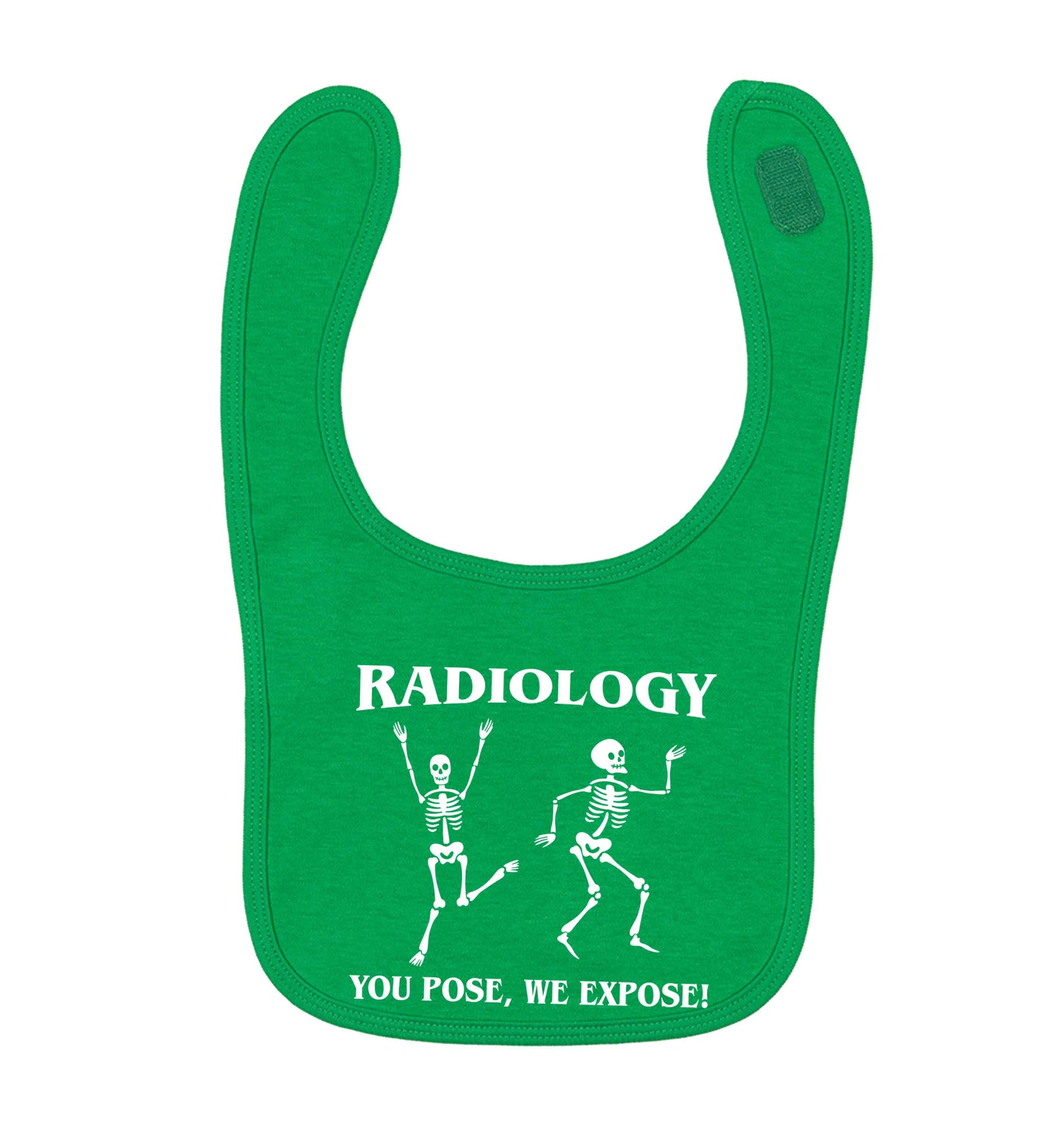 Radiology you pose we expose green baby bib
