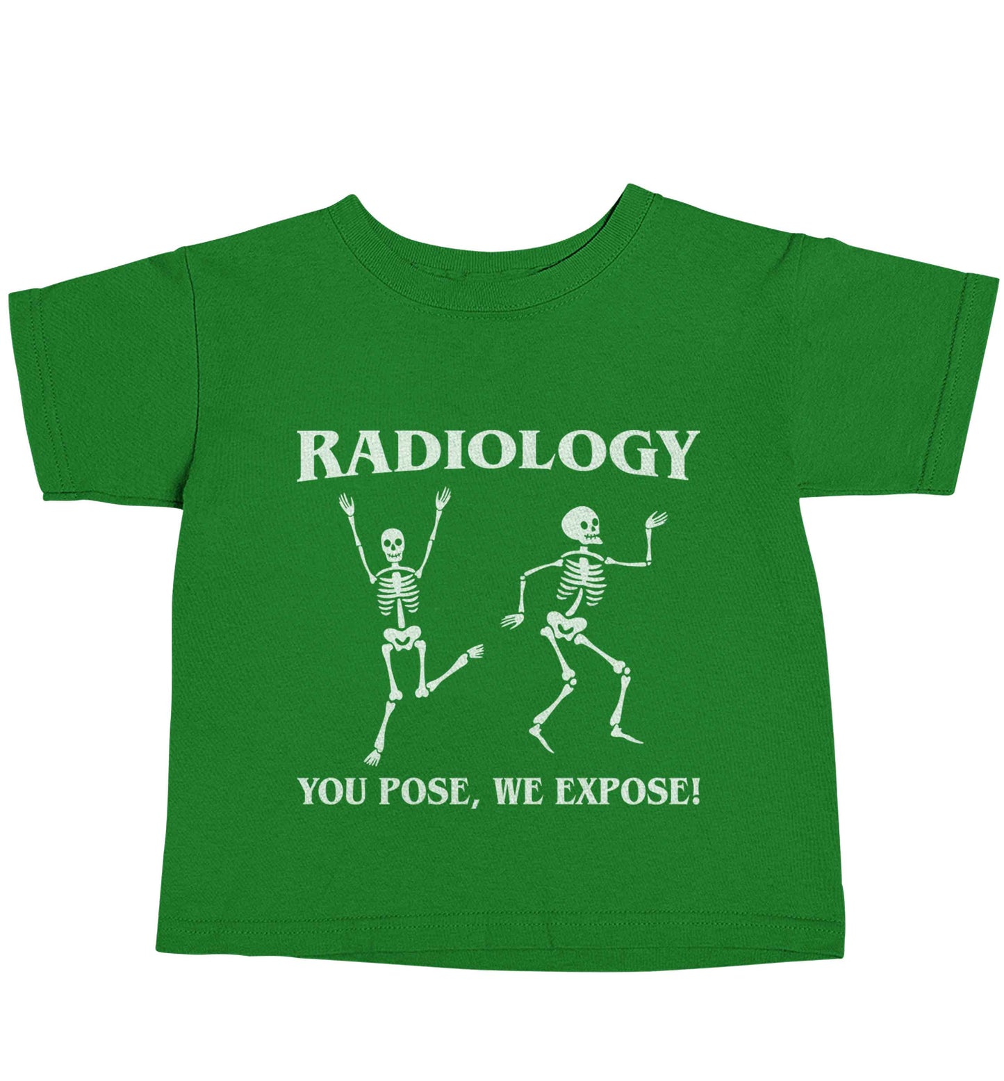 Radiology you pose we expose green baby toddler Tshirt 2 Years