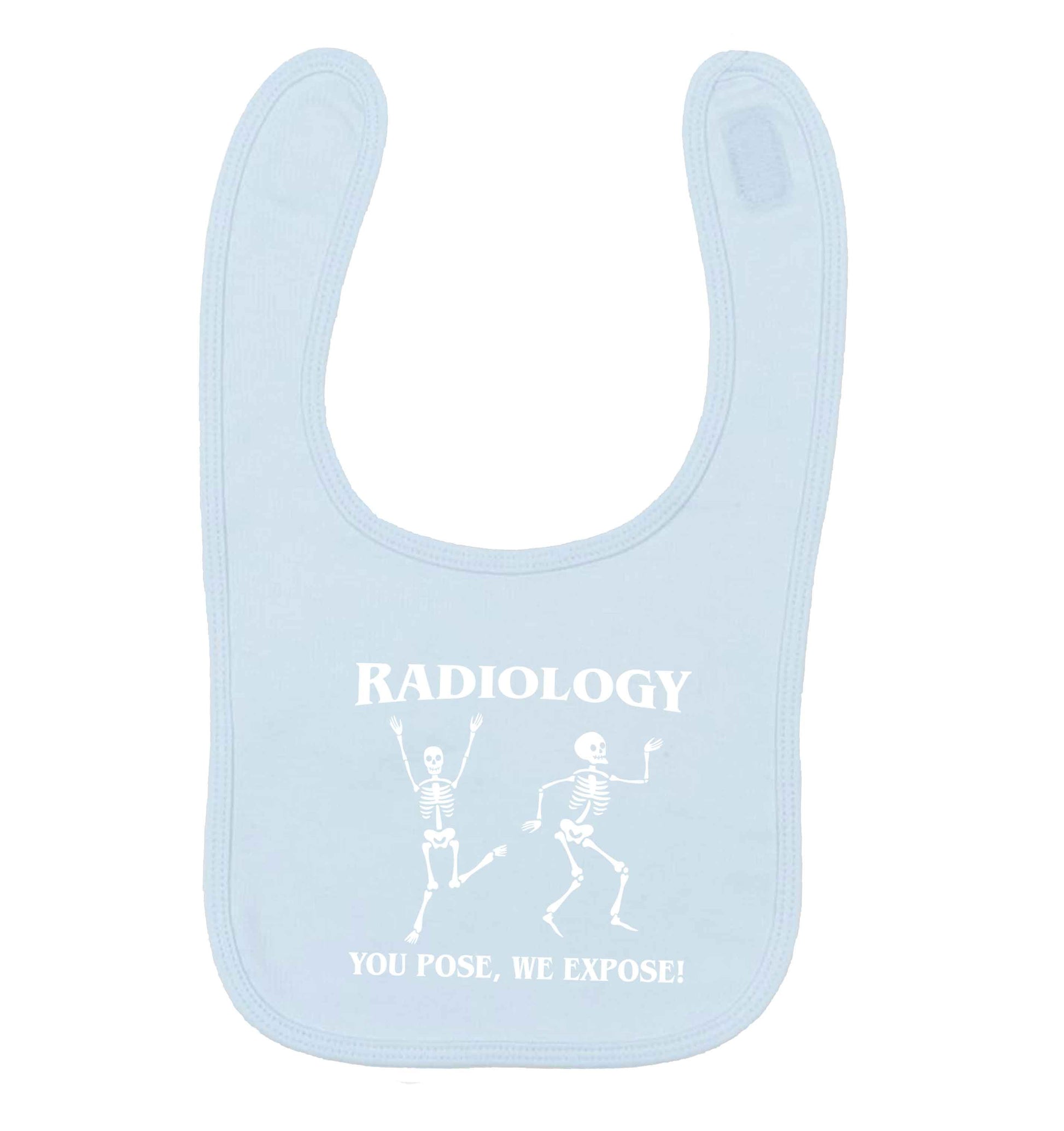 Radiology you pose we expose pale blue baby bib