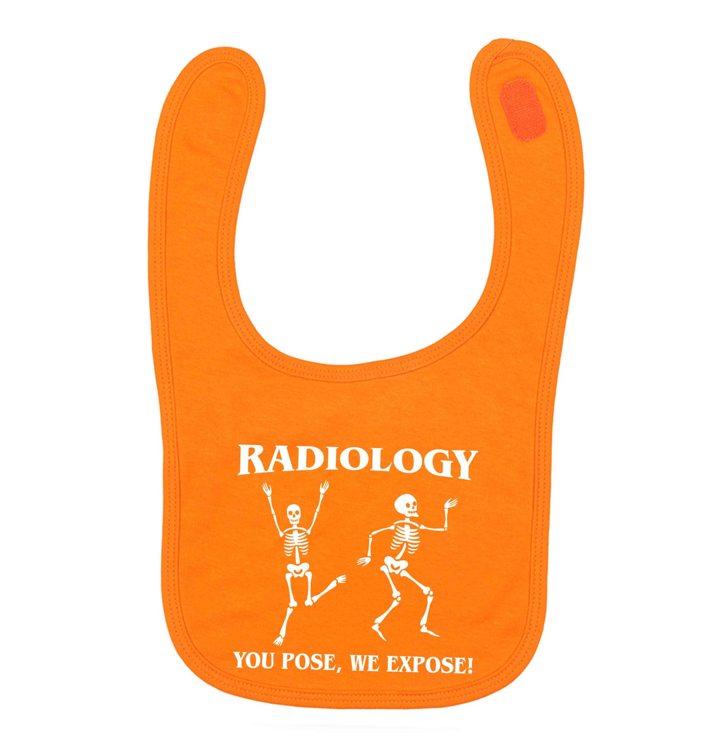 Radiology you pose we expose orange baby bib