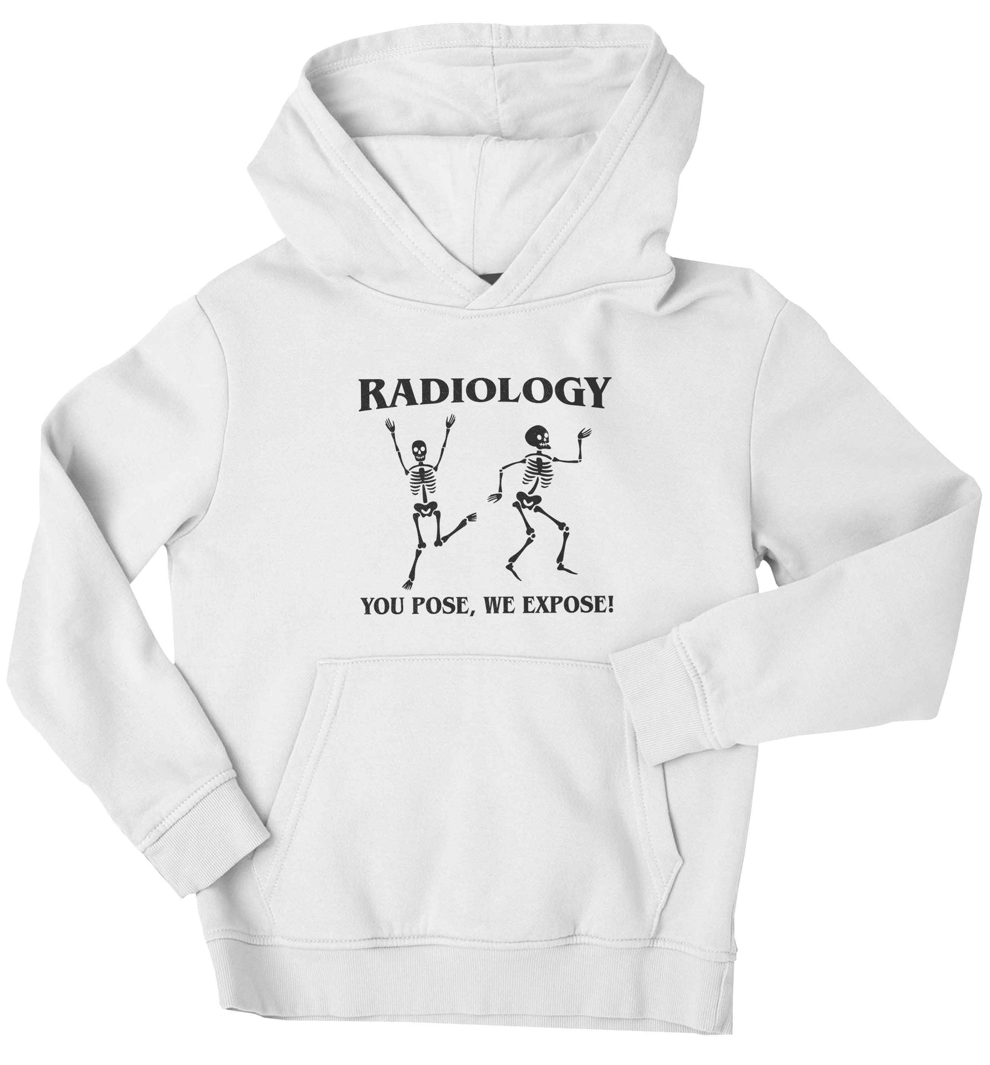 Radiology you pose we expose children's white hoodie 12-13 Years