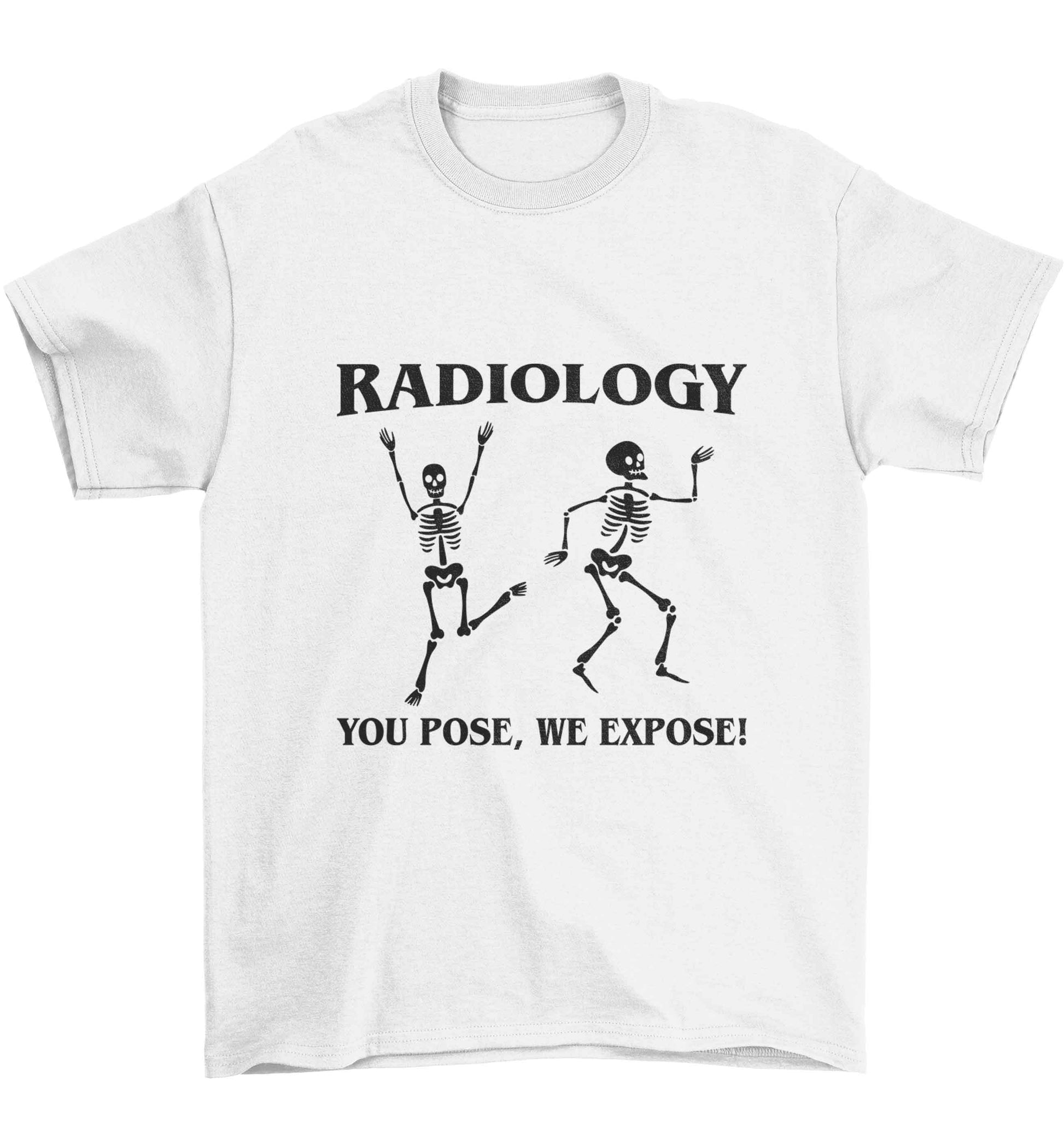 Radiology you pose we expose Children's white Tshirt 12-13 Years