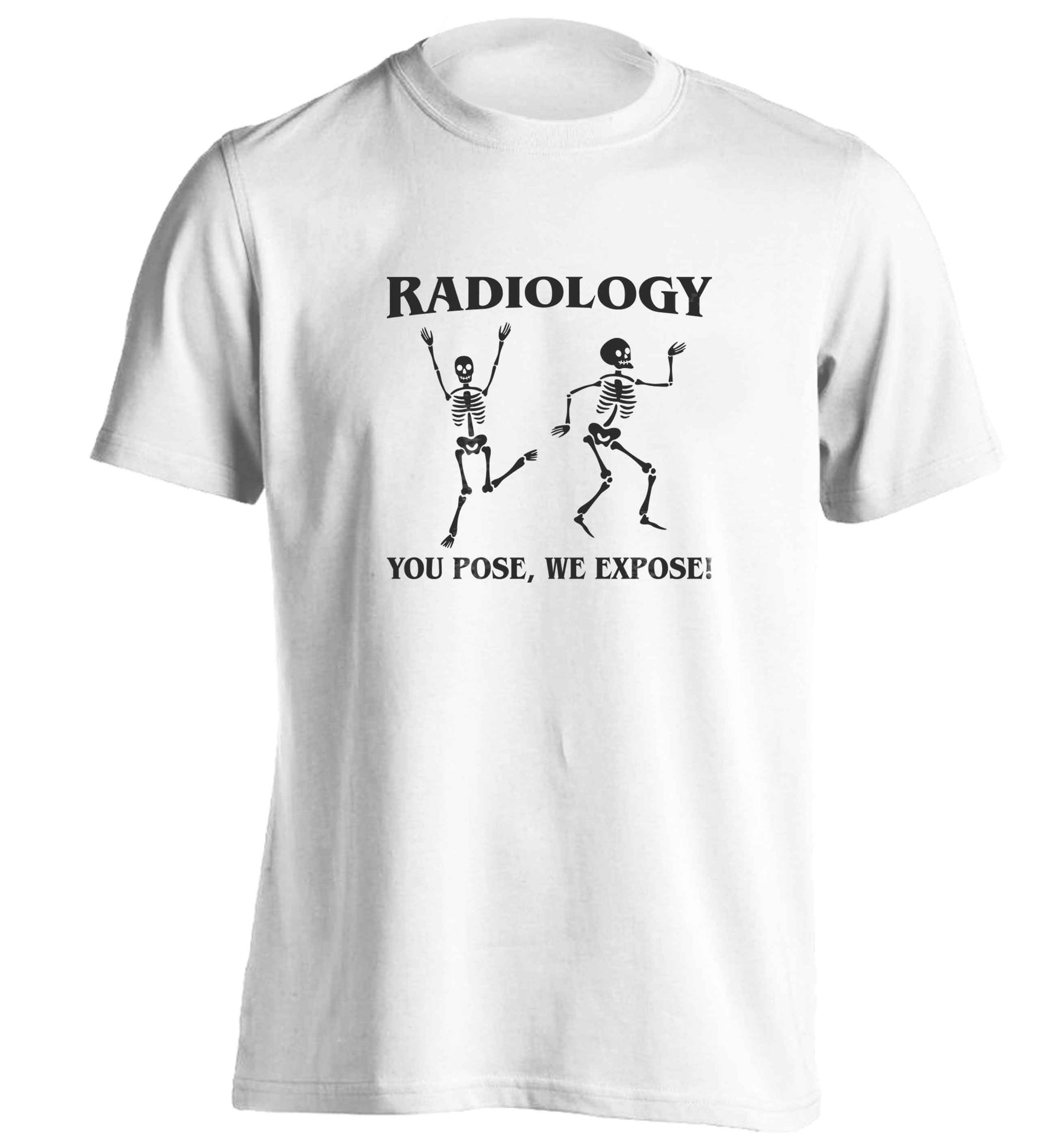 Radiology you pose we expose adults unisex white Tshirt 2XL