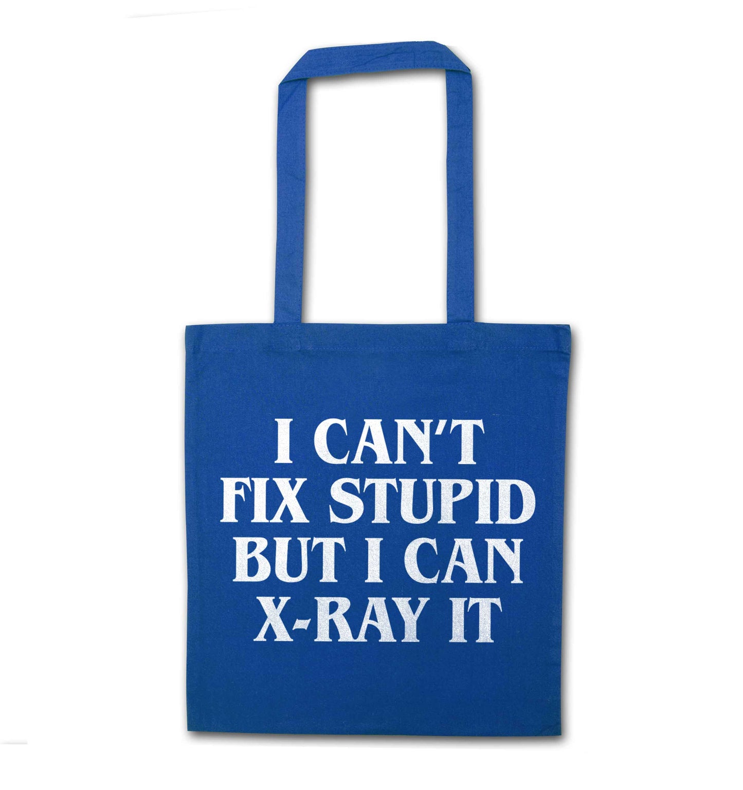 I can't fix stupid but I can X-Ray it blue tote bag