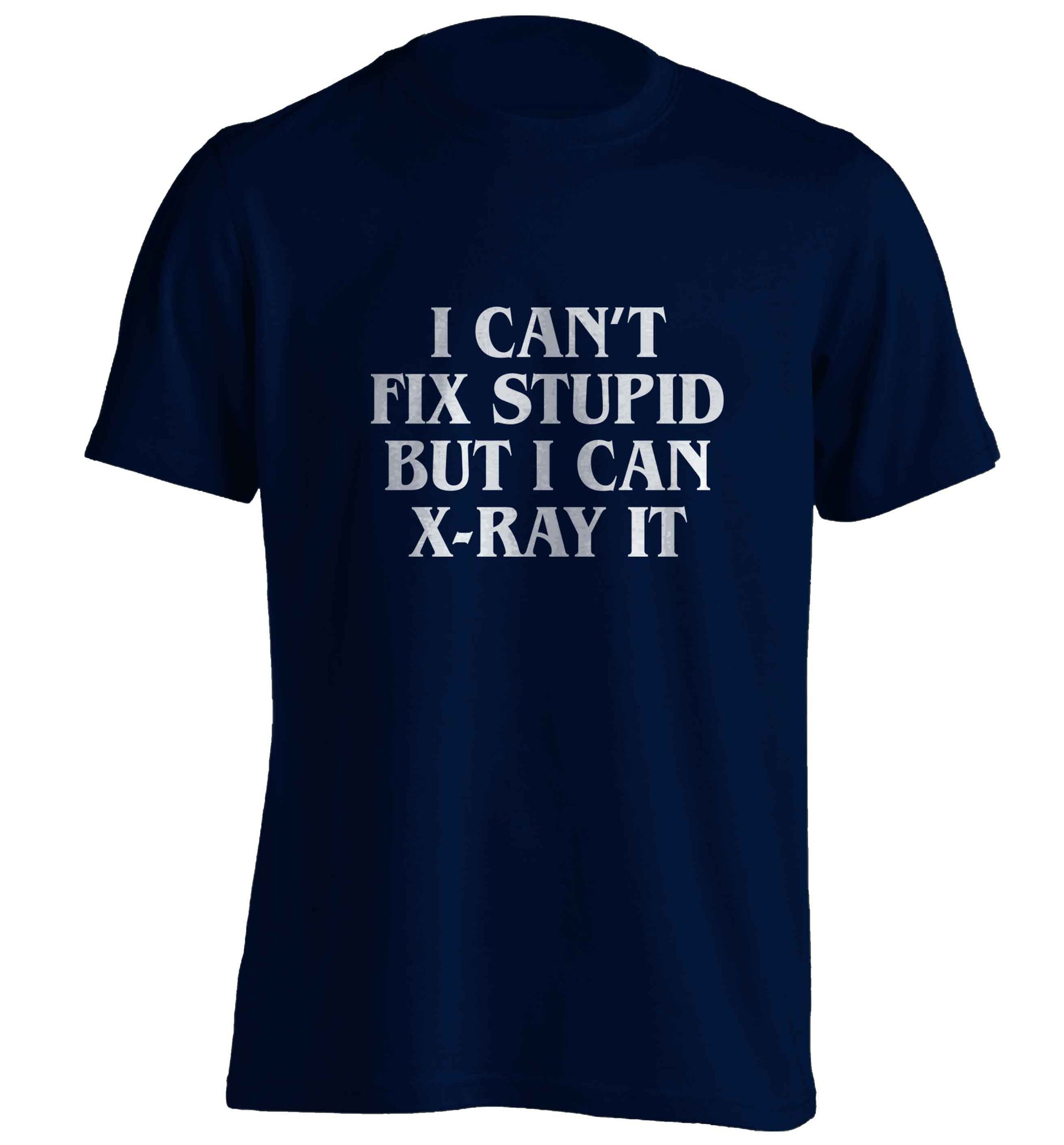 I can't fix stupid but I can X-Ray it adults unisex navy Tshirt 2XL