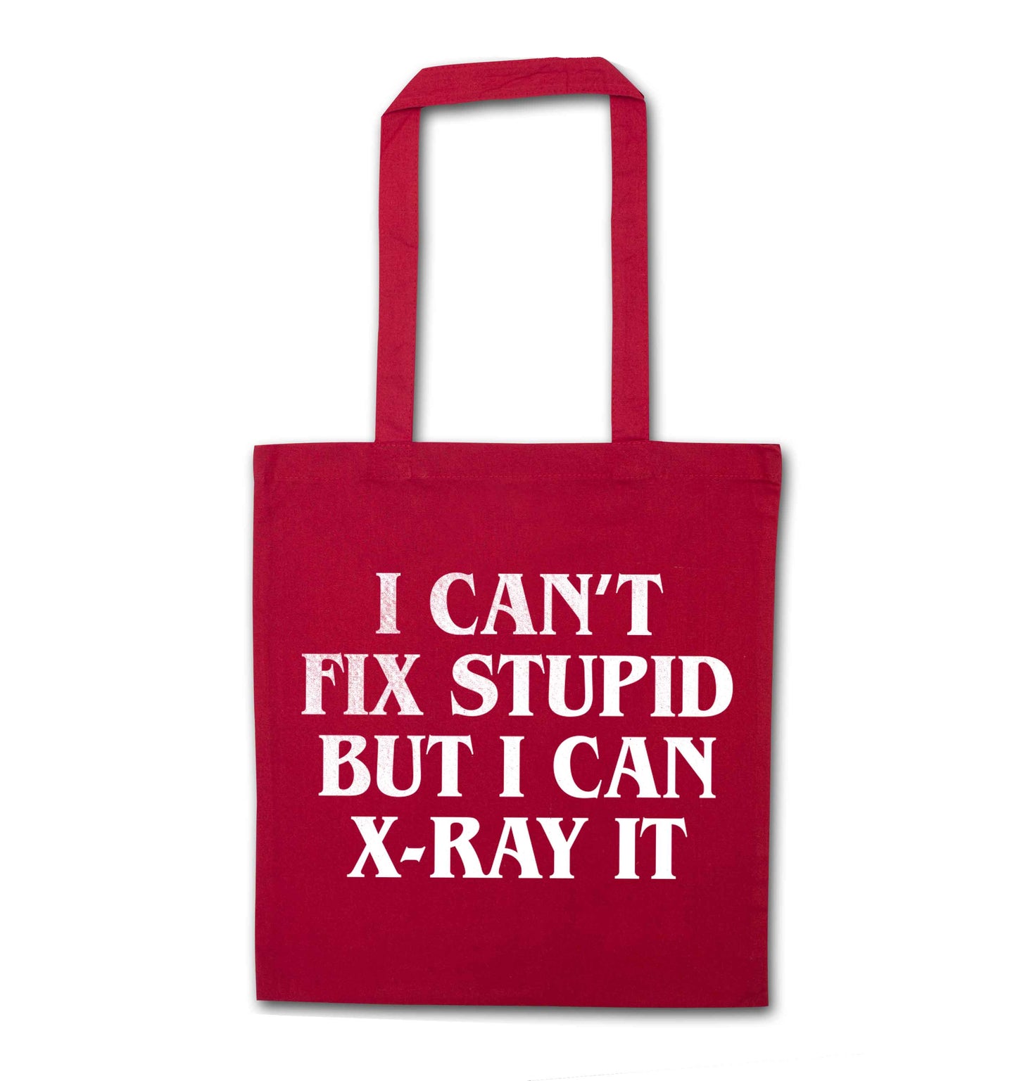 I can't fix stupid but I can X-Ray it red tote bag
