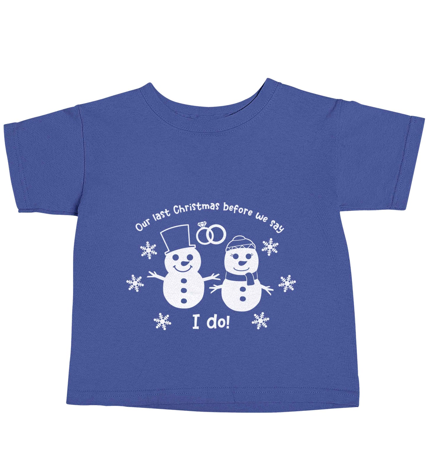 Last Christmas before we say I do blue baby toddler Tshirt 2 Years