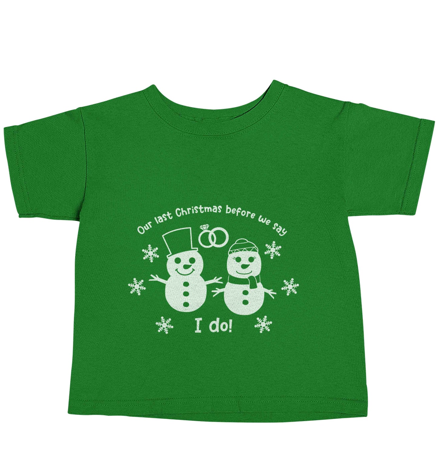 Last Christmas before we say I do green baby toddler Tshirt 2 Years