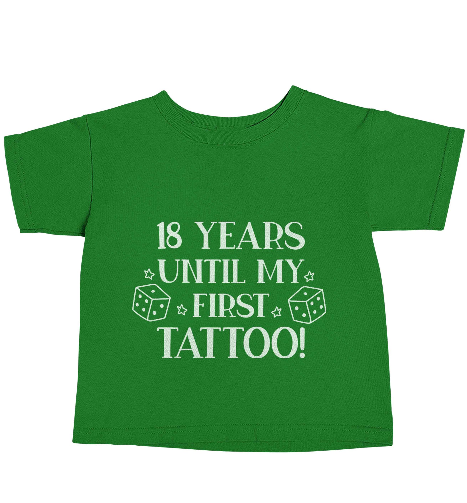 18 Years Until my First Tattoo green baby toddler Tshirt 2 Years