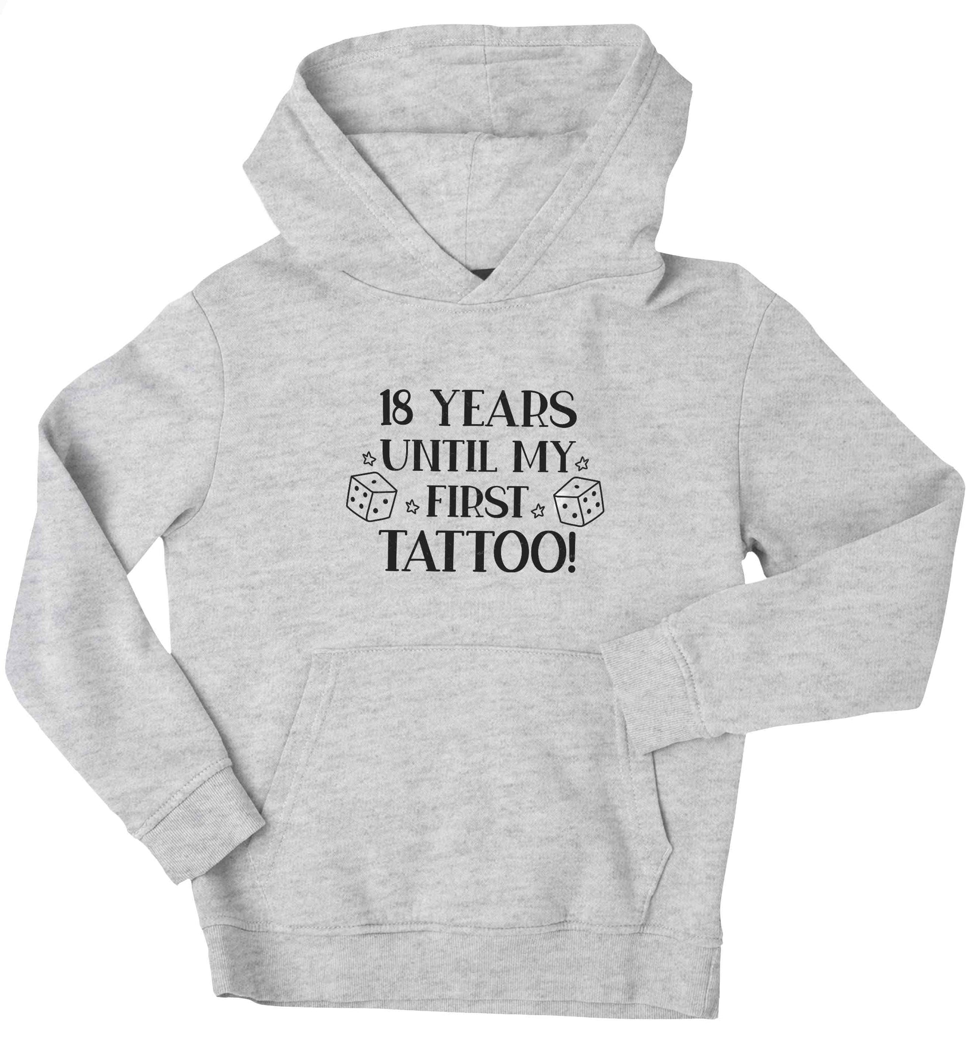 18 Years Until my First Tattoo children's grey hoodie 12-13 Years
