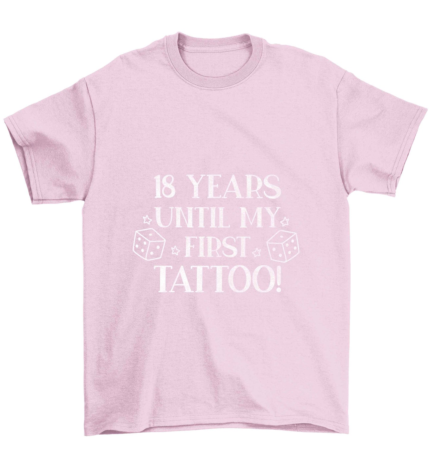 18 Years Until my First Tattoo Children's light pink Tshirt 12-13 Years