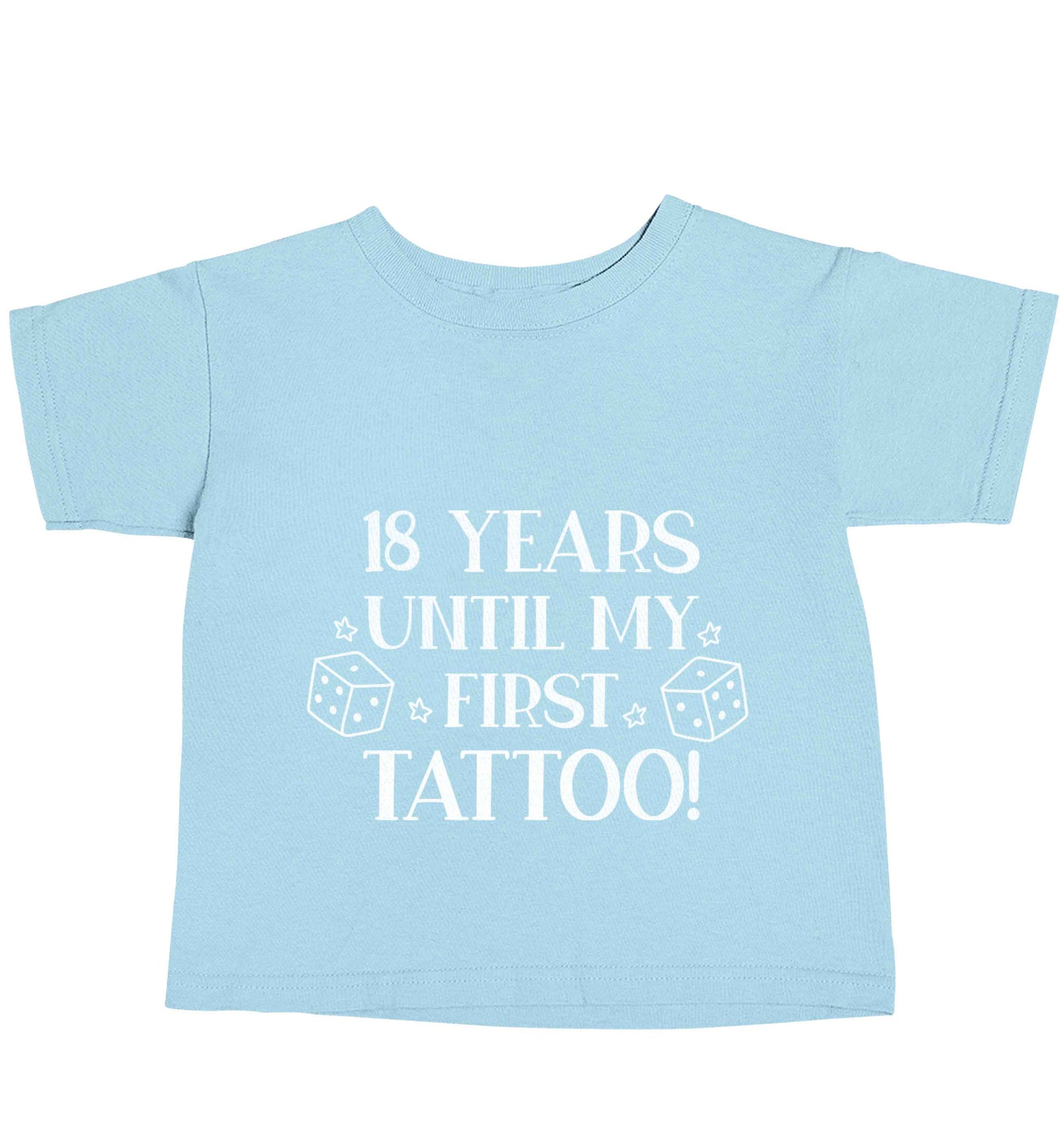 18 Years Until my First Tattoo light blue baby toddler Tshirt 2 Years