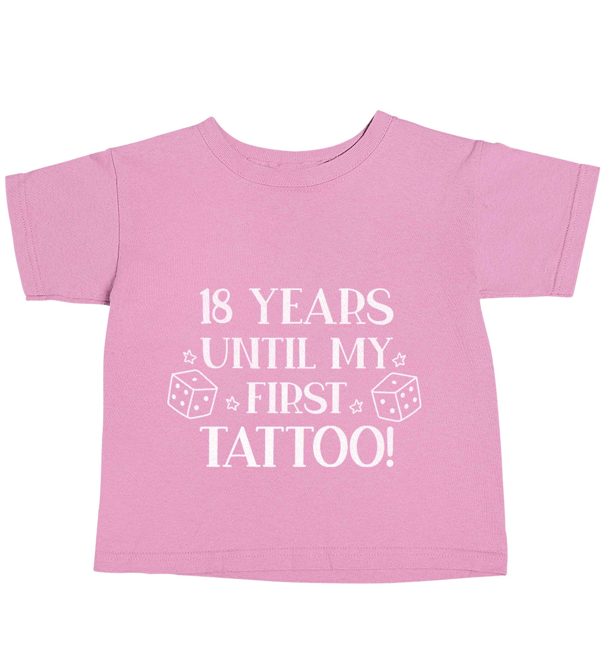 18 Years Until my First Tattoo light pink baby toddler Tshirt 2 Years