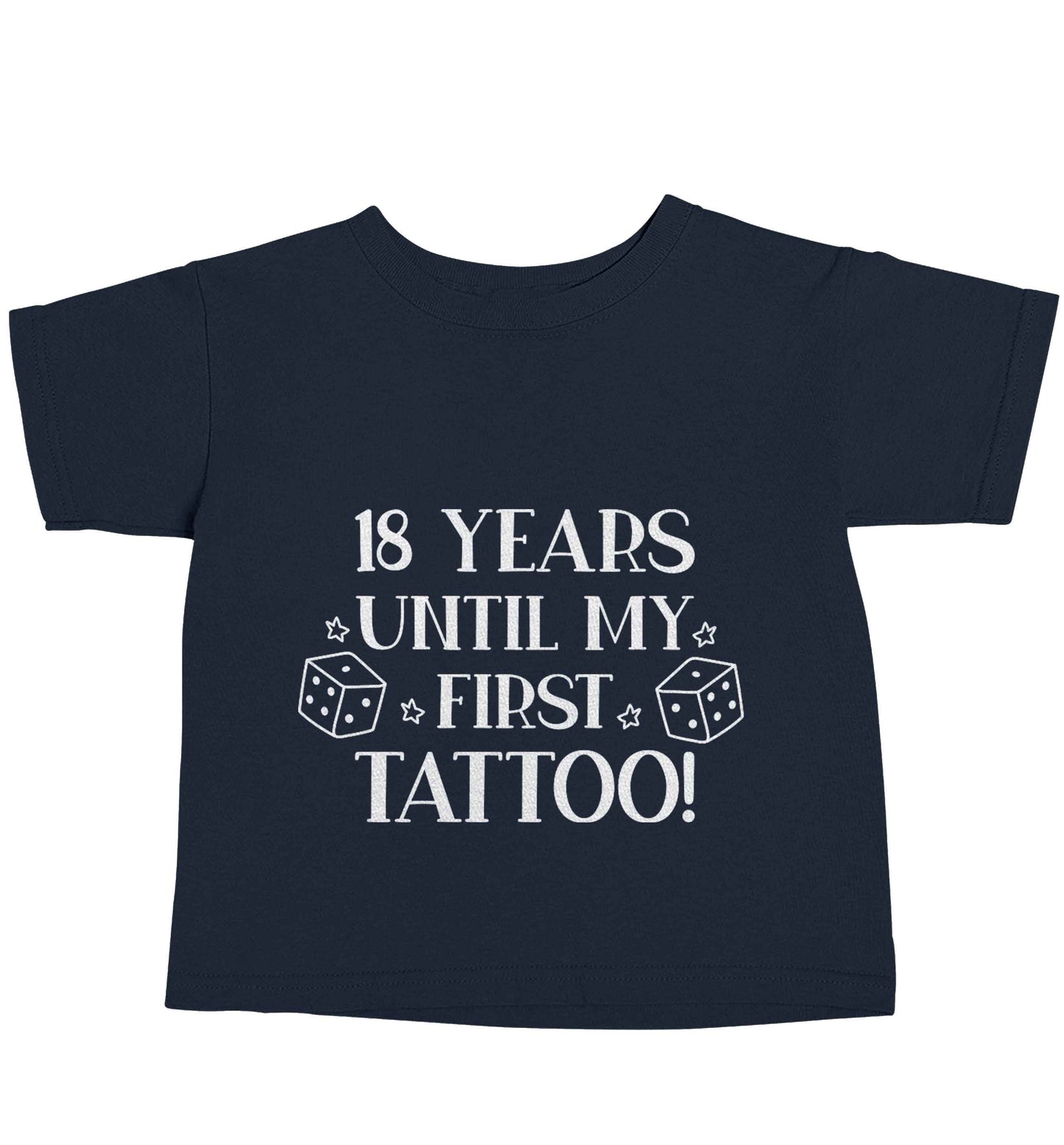 18 Years Until my First Tattoo navy baby toddler Tshirt 2 Years